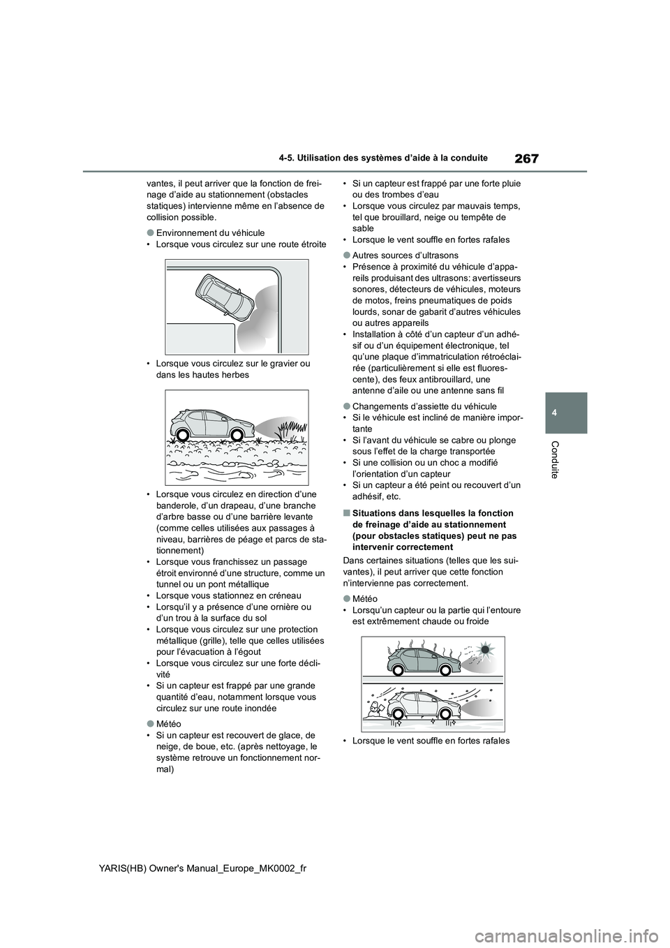 TOYOTA YARIS HATCHBACK 2021 Manuel du propriétaire (in French) 267
4
YARIS(HB) Owners Manual_Europe_MK0002_fr
4-5. Utilisation des systèmes d’aide à la conduite
Conduite
vantes, il peut arriver que la fonction de frei- nage d’aide au stationnement (obstacl TOYOTA YARIS HATCHBACK 2021 Manuel du propriétaire (in French) 267
4
YARIS(HB) Owners Manual_Europe_MK0002_fr
4-5. Utilisation des systèmes d’aide à la conduite
Conduite
vantes, il peut arriver que la fonction de frei- nage d’aide au stationnement (obstacl