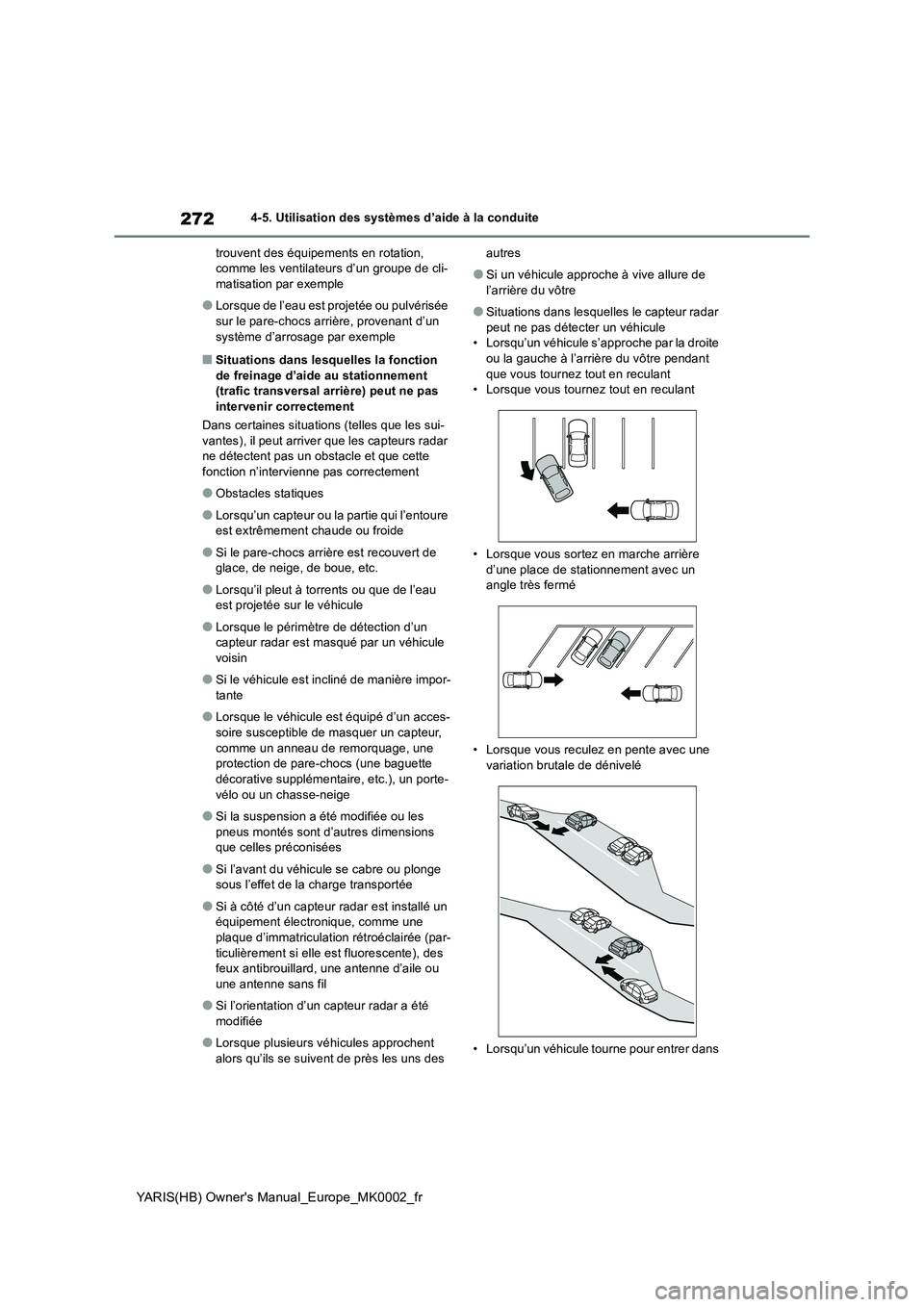 TOYOTA YARIS HATCHBACK 2021 Manuel du propriétaire (in French) 272
YARIS(HB) Owners Manual_Europe_MK0002_fr
4-5. Utilisation des systèmes d’aide à la conduite
trouvent des équipements en rotation, comme les ventilateurs d’un groupe de cli-matisation par TOYOTA YARIS HATCHBACK 2021 Manuel du propriétaire (in French) 272
YARIS(HB) Owners Manual_Europe_MK0002_fr
4-5. Utilisation des systèmes d’aide à la conduite
trouvent des équipements en rotation, comme les ventilateurs d’un groupe de cli-matisation par