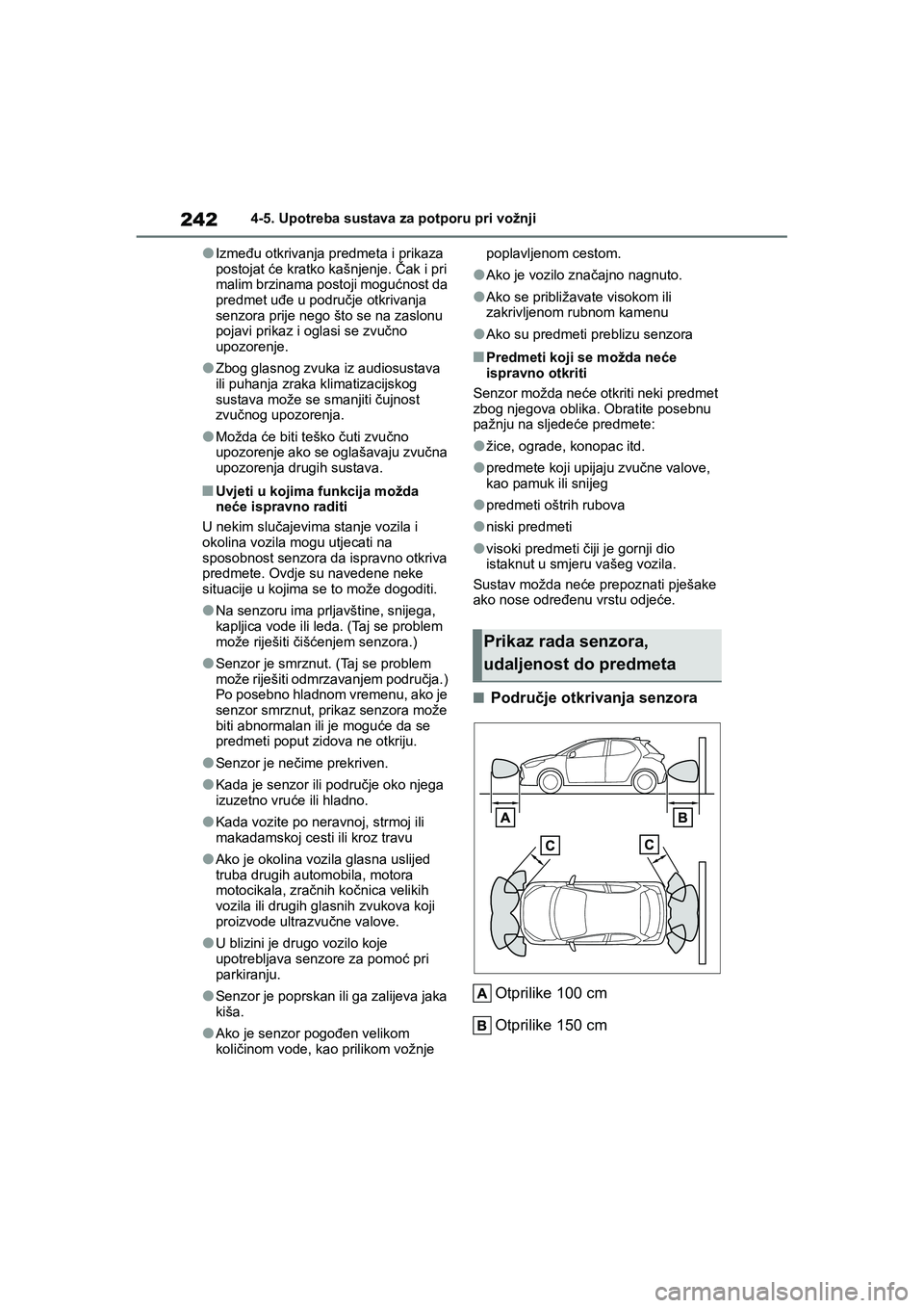 TOYOTA YARIS HATCHBACK 2021 Upute Za Rukovanje (in Croatian) 242
YARIS(HB) Owners Manual_Europe_MK0001_hr
4-5. Upotreba sustava za potporu pri vožnji
●Između otkrivanja predmeta i prikaza
postojat će kratko kašnjenje. Čak i pri
malim brzinama postoji TOYOTA YARIS HATCHBACK 2021 Upute Za Rukovanje (in Croatian) 242
YARIS(HB) Owners Manual_Europe_MK0001_hr
4-5. Upotreba sustava za potporu pri vožnji
●Između otkrivanja predmeta i prikaza
postojat će kratko kašnjenje. Čak i pri
malim brzinama postoji