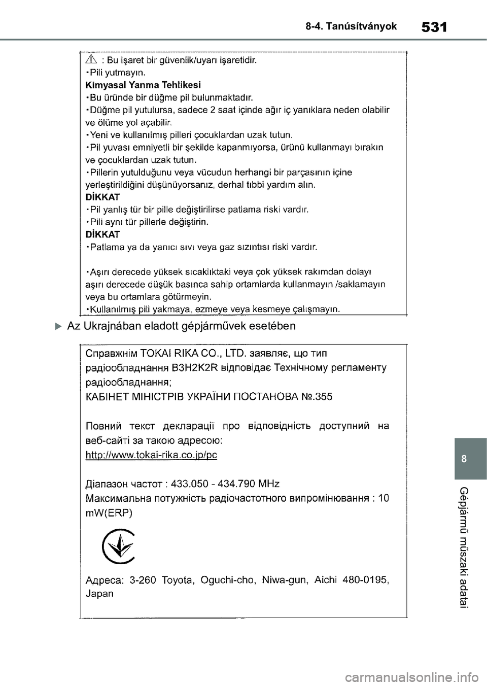 TOYOTA YARIS HATCHBACK 2021 Kezelési útmutató (in Hungarian) 531
8
8-4. Tanúsítványok
Gépjármű műszaki adatai
Az Ukrajnában eladott
gépjárművek esetében TOYOTA YARIS HATCHBACK 2021 Kezelési útmutató (in Hungarian) 531
8
8-4. Tanúsítványok
Gépjármű műszaki adatai
Az Ukrajnában eladott
gépjárművek esetében