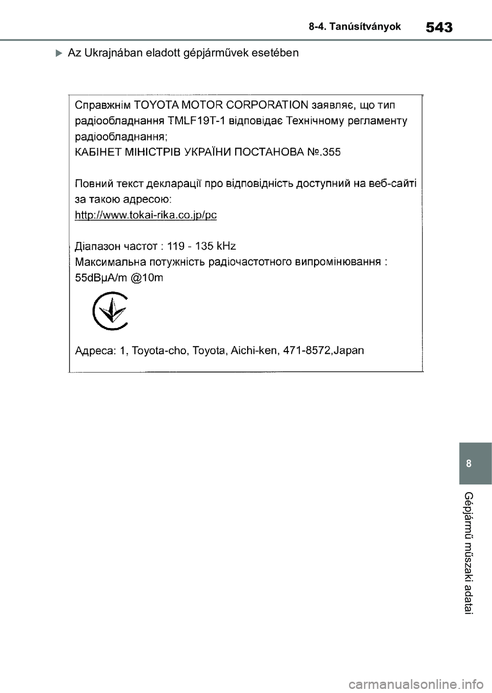 TOYOTA YARIS HATCHBACK 2021 Kezelési útmutató (in Hungarian) 543
8
8-4. Tanúsítványok
Gépjármű műszaki adatai
Az Ukrajnában eladott
gépjárművek esetében TOYOTA YARIS HATCHBACK 2021 Kezelési útmutató (in Hungarian) 543
8
8-4. Tanúsítványok
Gépjármű műszaki adatai
Az Ukrajnában eladott
gépjárművek esetében