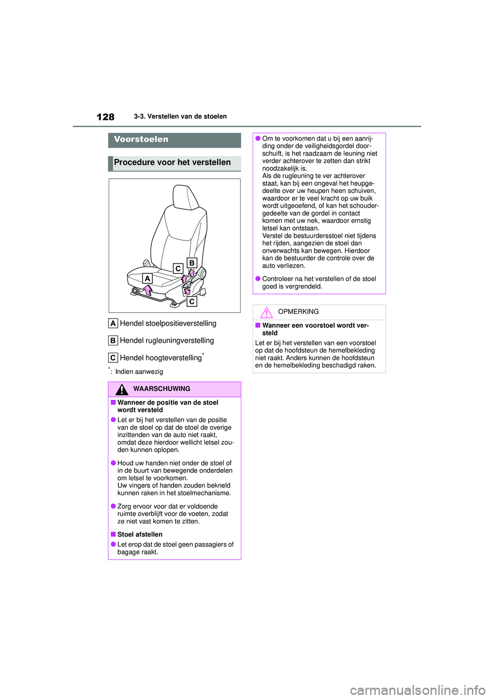 TOYOTA YARIS HATCHBACK 2021 Instructieboekje (in Dutch) 128
YARIS(HB) handleiding_Europa_MK0001_nl
3-3. Verstellen van de stoelen
3-3.Verstellen van de stoelen
Hendel stoelpositieverstelling
Hendel rugleuningverstelling
Hendel hoogteverstelling
*
*: Indien TOYOTA YARIS HATCHBACK 2021 Instructieboekje (in Dutch) 128
YARIS(HB) handleiding_Europa_MK0001_nl
3-3. Verstellen van de stoelen
3-3.Verstellen van de stoelen
Hendel stoelpositieverstelling
Hendel rugleuningverstelling
Hendel hoogteverstelling
*
*: Indien