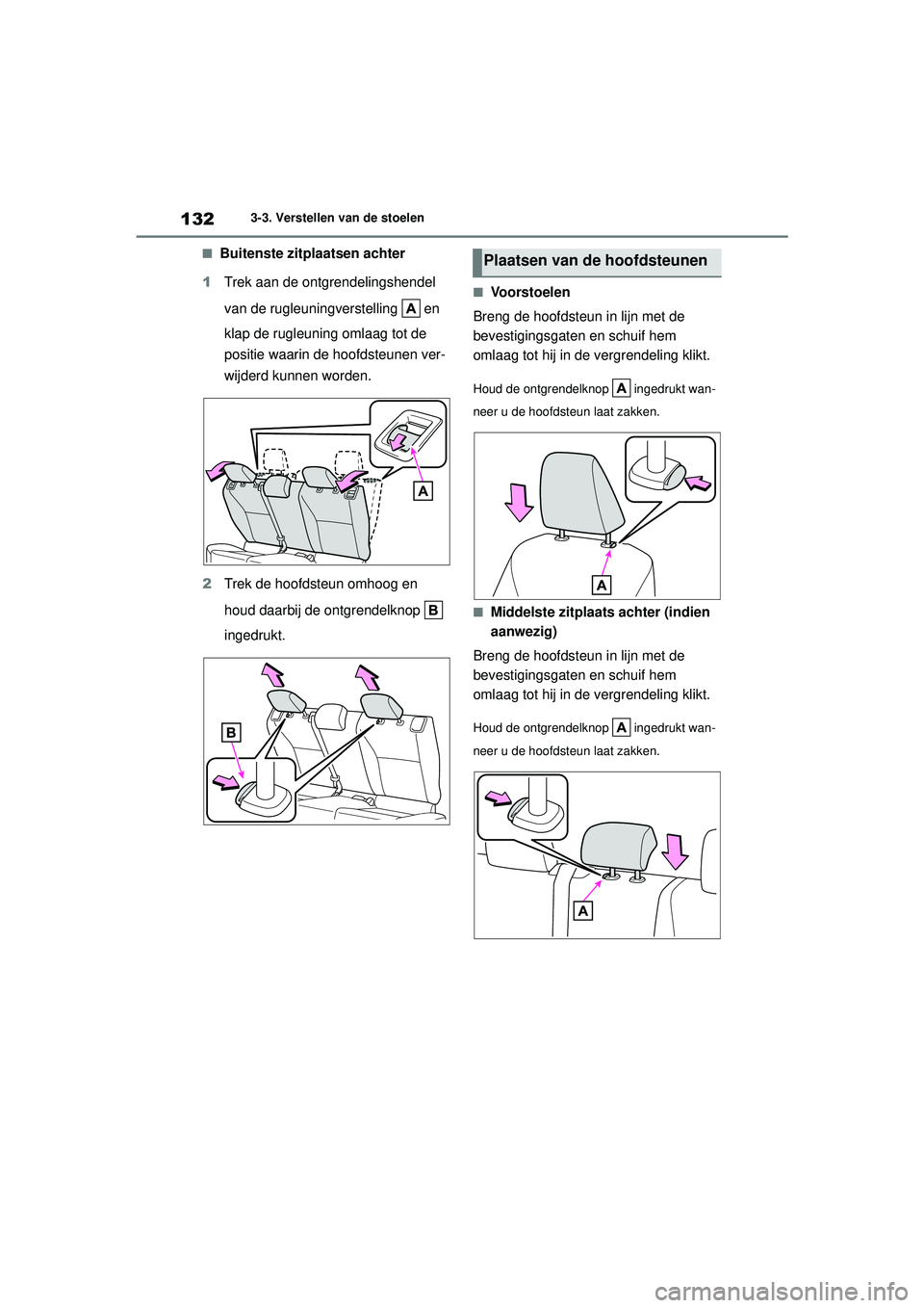 TOYOTA YARIS HATCHBACK 2021 Instructieboekje (in Dutch) 132
YARIS(HB) handleiding_Europa_MK0001_nl
3-3. Verstellen van de stoelen
■Buitenste zitplaatsen achter
1 Trek aan de ontgrendelingshendel
van de rugleuningverstelling en
klap de rugleuning omla TOYOTA YARIS HATCHBACK 2021 Instructieboekje (in Dutch) 132
YARIS(HB) handleiding_Europa_MK0001_nl
3-3. Verstellen van de stoelen
■Buitenste zitplaatsen achter
1 Trek aan de ontgrendelingshendel
van de rugleuningverstelling en
klap de rugleuning omla