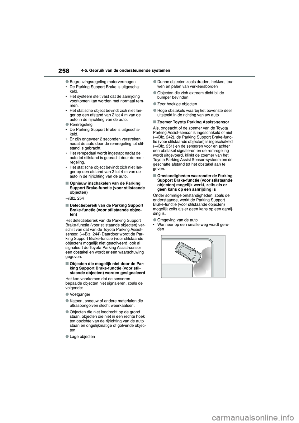 TOYOTA YARIS HATCHBACK 2021 Instructieboekje (in Dutch) 258
YARIS(HB) handleiding_Europa_MK0001_nl
4-5. Gebruik van de ondersteunende systemen
●Begrenzingsregeling motorvermogen
• De Parking Support Brake is uitgescha- keld.
• Het systeem stelt vast TOYOTA YARIS HATCHBACK 2021 Instructieboekje (in Dutch) 258
YARIS(HB) handleiding_Europa_MK0001_nl
4-5. Gebruik van de ondersteunende systemen
●Begrenzingsregeling motorvermogen
• De Parking Support Brake is uitgescha- keld.
• Het systeem stelt vast