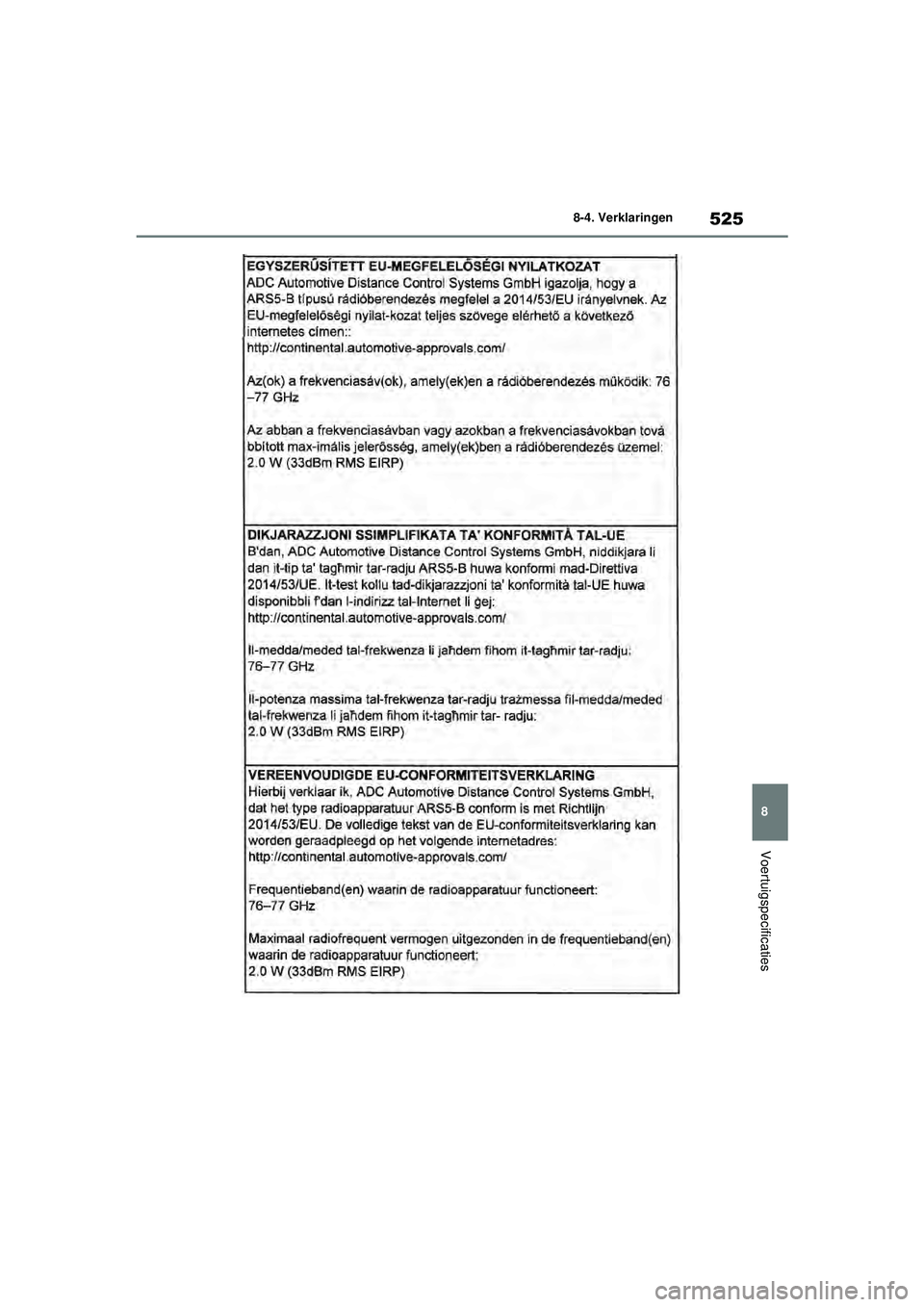 TOYOTA YARIS HATCHBACK 2021  Instructieboekje (in Dutch) 525
8
YARIS(HB) handleiding_Europa_MK0001_nl
8-4. Verklaringen
Voertuigspecificaties
YARIS(HB)_OM_Europe_OMK0001E.book  Page 525  Thursday, March 12, 2020  9:10 AM 