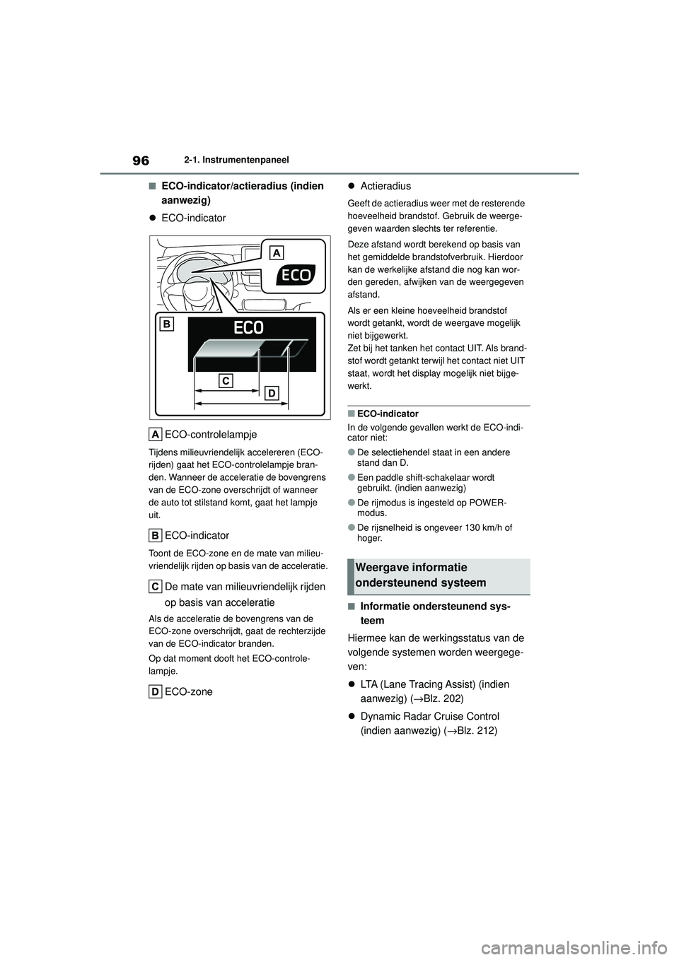 TOYOTA YARIS HATCHBACK 2021 Instructieboekje (in Dutch) 96
YARIS(HB) handleiding_Europa_MK0001_nl
2-1. Instrumentenpaneel
■ECO-indicator/actieradius (indien
aanwezig)
ECO-indicator
ECO-controlelampje
Tijdens milieuvriendelij k accelereren (ECO-
rijd TOYOTA YARIS HATCHBACK 2021 Instructieboekje (in Dutch) 96
YARIS(HB) handleiding_Europa_MK0001_nl
2-1. Instrumentenpaneel
■ECO-indicator/actieradius (indien
aanwezig)
ECO-indicator
ECO-controlelampje
Tijdens milieuvriendelij k accelereren (ECO-
rijd
