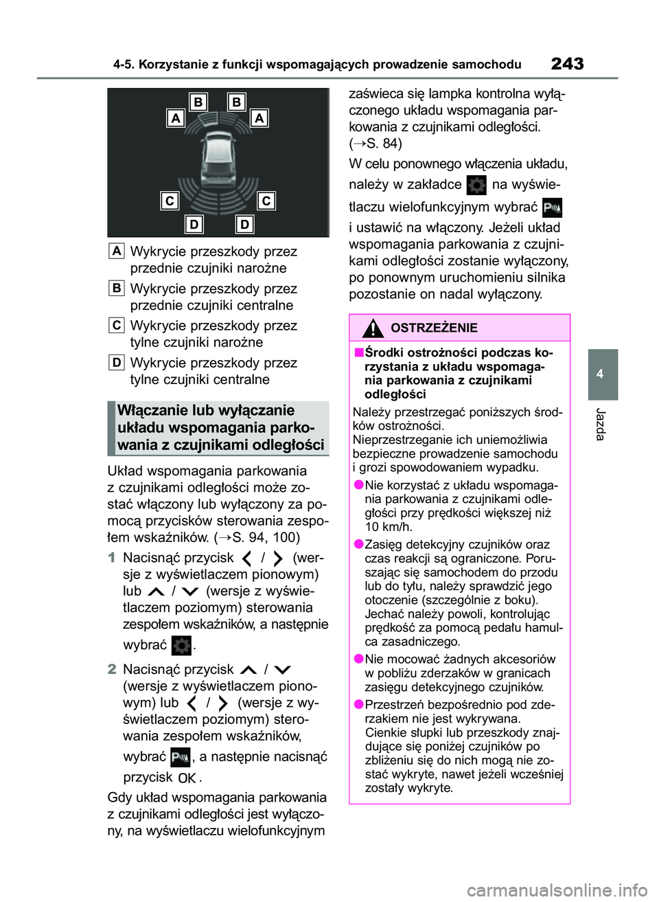 TOYOTA YARIS HATCHBACK 2021  Instrukcja obsługi (in Polish) Wykrycie przeszkody przez
przednie czujniki naro˝ne
Wykrycie przeszkody przez
przednie czujniki centralne
Wykrycie przeszkody przez 
tylne czujniki naro˝ne
Wykrycie przeszkody przez 
tylne czujniki 