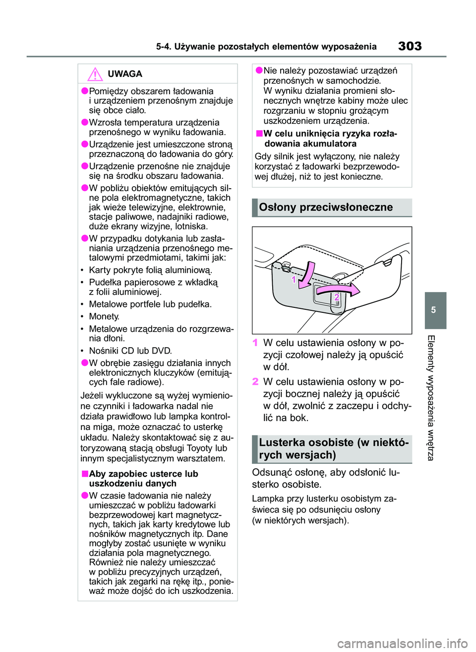 TOYOTA YARIS HATCHBACK 2021 Instrukcja obsługi (in Polish) 1W celu ustawienia os∏ony w po-
zycji czo∏owej nale˝y jà opuÊciç
w dó∏.
2W celu ustawienia os∏ony w po-
zycji bocznej nale˝y jà opuÊciç
w dó∏, zwolniç z zaczepu i odchy-
liç na b TOYOTA YARIS HATCHBACK 2021 Instrukcja obsługi (in Polish) 1W celu ustawienia os∏ony w po-
zycji czo∏owej nale˝y jà opuÊciç
w dó∏.
2W celu ustawienia os∏ony w po-
zycji bocznej nale˝y jà opuÊciç
w dó∏, zwolniç z zaczepu i odchy-
liç na b
