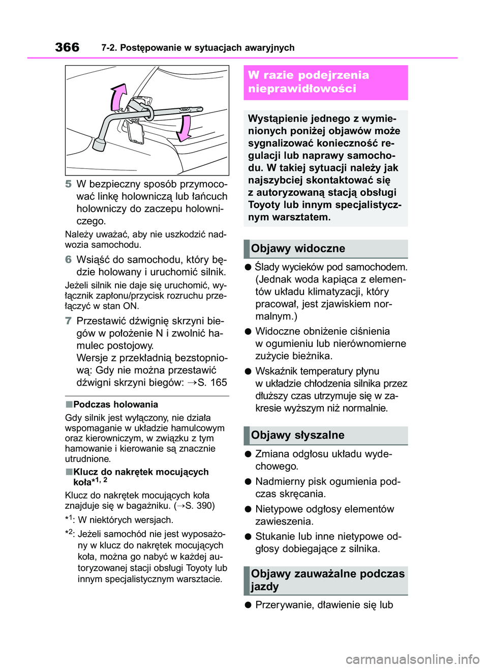 TOYOTA YARIS HATCHBACK 2021  Instrukcja obsługi (in Polish) 5W bezpieczny sposób przymoco-
waç link´ holowniczà lub ∏aƒcuch
holowniczy do zaczepu holowni-
czego.
Nale˝y uwa˝aç, aby nie uszkodziç nad-
wozia samochodu.
6WsiàÊç do samochodu, który 