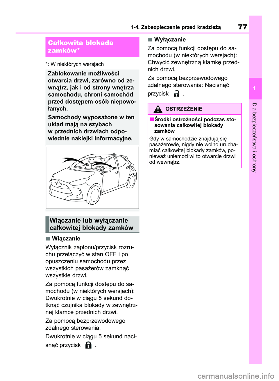TOYOTA YARIS HATCHBACK 2021 Instrukcja obsługi (in Polish) *: W niektórych wersjach
W∏àczanie
Wy∏àcznik zap∏onu/przycisk rozru-
chu prze∏àczyç w stan OFF i po
opuszczeniu samochodu przez
wszystkich pasa˝erów zamknàç
wszystkie drzwi.
Za pomoc TOYOTA YARIS HATCHBACK 2021 Instrukcja obsługi (in Polish) *: W niektórych wersjach
W∏àczanie
Wy∏àcznik zap∏onu/przycisk rozru-
chu prze∏àczyç w stan OFF i po
opuszczeniu samochodu przez
wszystkich pasa˝erów zamknàç
wszystkie drzwi.
Za pomoc
