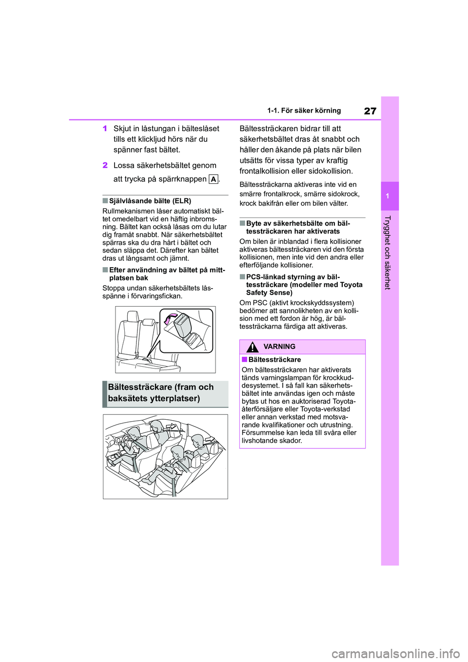 TOYOTA YARIS HATCHBACK 2021 Bruksanvisningar (in Swedish) 27
1
YARIS F OMK0001SE
1-1. För säker körning
Trygghet och säkerhet
1Skjut in låstungan i bälteslåset
tills ett klickljud hörs när du
spänner fast bältet.
2 Lossa säkerhetsbältet genom TOYOTA YARIS HATCHBACK 2021 Bruksanvisningar (in Swedish) 27
1
YARIS F OMK0001SE
1-1. För säker körning
Trygghet och säkerhet
1Skjut in låstungan i bälteslåset
tills ett klickljud hörs när du
spänner fast bältet.
2 Lossa säkerhetsbältet genom