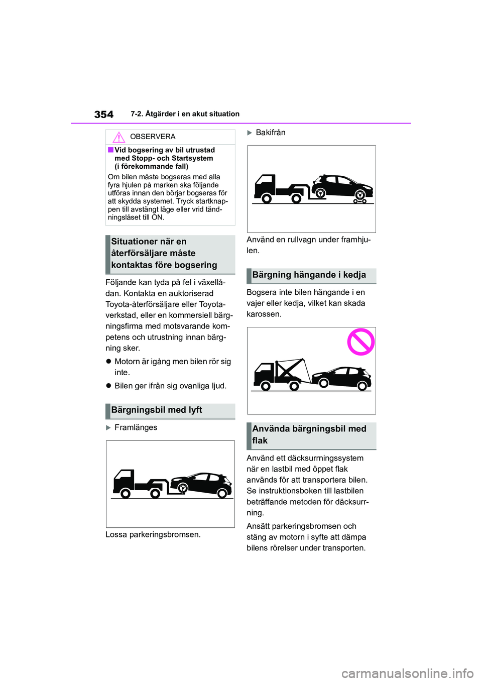 TOYOTA YARIS HATCHBACK 2021 Bruksanvisningar (in Swedish) 354
YARIS F OMK0001SE
7-2. Åtgärder i en akut situation
Följande kan tyda på fel i växellå-
dan. Kontakta en auktoriserad
Toyota-återförsäljare eller Toyota-
verkstad, eller en kommersiell b TOYOTA YARIS HATCHBACK 2021 Bruksanvisningar (in Swedish) 354
YARIS F OMK0001SE
7-2. Åtgärder i en akut situation
Följande kan tyda på fel i växellå-
dan. Kontakta en auktoriserad
Toyota-återförsäljare eller Toyota-
verkstad, eller en kommersiell b