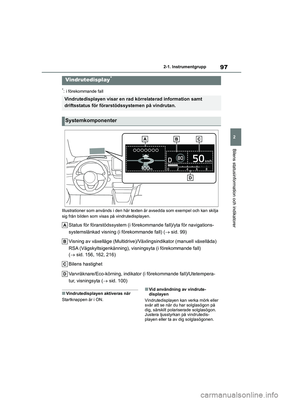 TOYOTA YARIS HATCHBACK 2021 Bruksanvisningar (in Swedish) 97
2
YARIS F OMK0001SE
2-1. Instrumentgrupp
Bilens statusinformation och indikatorer
*: i förekommande fall
Illustrationer som används i den här texten är avsedda som exempel och kan skilja
sig f TOYOTA YARIS HATCHBACK 2021 Bruksanvisningar (in Swedish) 97
2
YARIS F OMK0001SE
2-1. Instrumentgrupp
Bilens statusinformation och indikatorer
*: i förekommande fall
Illustrationer som används i den här texten är avsedda som exempel och kan skilja
sig f