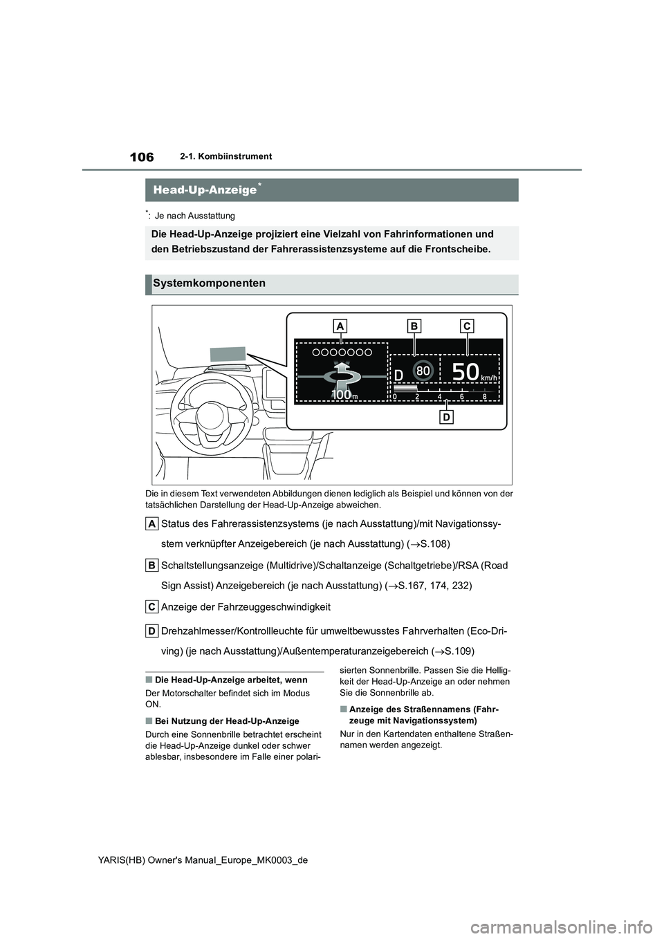 TOYOTA YARIS HATCHBACK 2020  Betriebsanleitungen (in German) 106
YARIS(HB) Owners Manual_Europe_MK0003_de
2-1. Kombiinstrument
*: Je nach Ausstattung
Die in diesem Text verwendeten Abbildungen dienen lediglich als Beispiel und können von der 
tatsächlichen D