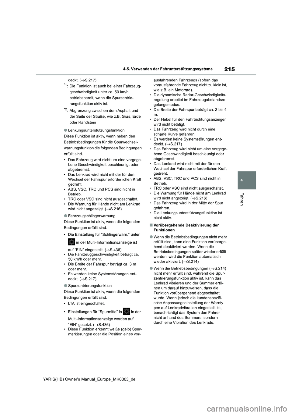 TOYOTA YARIS HATCHBACK 2020 Betriebsanleitungen (in German) 215
4
YARIS(HB) Owners Manual_Europe_MK0003_de
4-5. Verwenden der Fahrunterstützungssysteme
Fahren
deckt. (→S.217)*1: Die Funktion ist auch bei einer Fahrzeug-
geschwindigkeit unter ca. 50 km/h
b TOYOTA YARIS HATCHBACK 2020 Betriebsanleitungen (in German) 215
4
YARIS(HB) Owners Manual_Europe_MK0003_de
4-5. Verwenden der Fahrunterstützungssysteme
Fahren
deckt. (→S.217)*1: Die Funktion ist auch bei einer Fahrzeug-
geschwindigkeit unter ca. 50 km/h
b