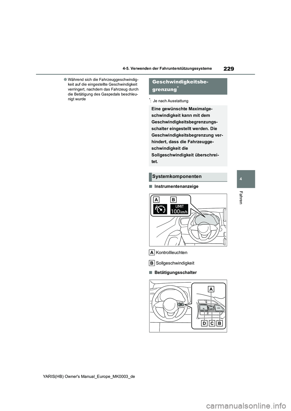 TOYOTA YARIS HATCHBACK 2020  Betriebsanleitungen (in German) 229
4
YARIS(HB) Owners Manual_Europe_MK0003_de
4-5. Verwenden der Fahrunterstützungssysteme
Fahren
●Während sich die Fahrzeuggeschwindig- keit auf die eingestellte Geschwindigkeit verringert, nac