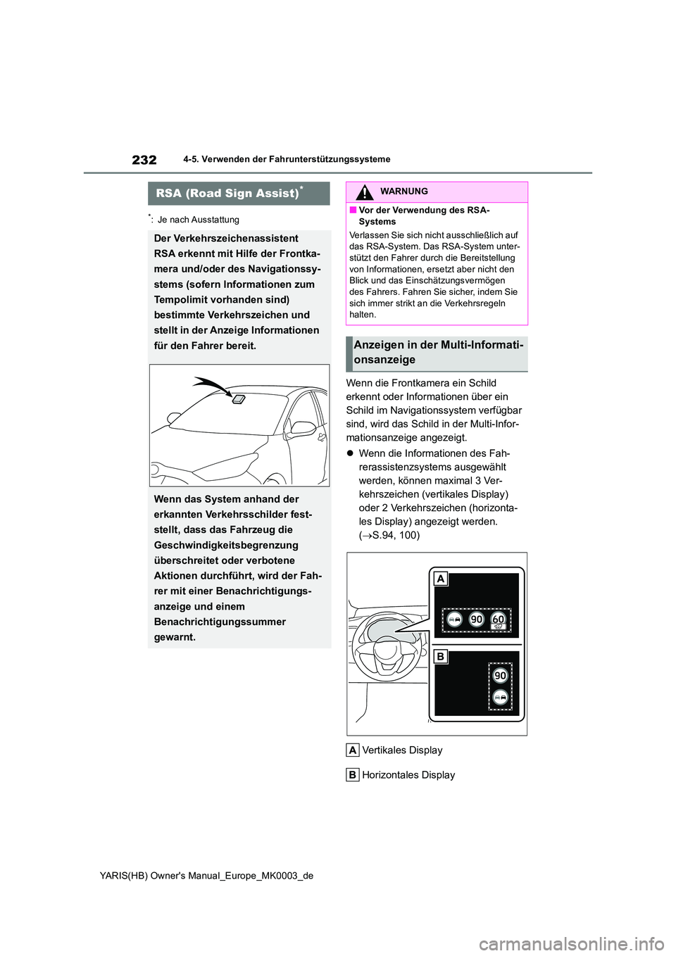 TOYOTA YARIS HATCHBACK 2020 Betriebsanleitungen (in German) 232
YARIS(HB) Owners Manual_Europe_MK0003_de
4-5. Verwenden der Fahrunterstützungssysteme
*: Je nach Ausstattung
Wenn die Frontkamera ein Schild
erkennt oder Informationen über ein
Schild im Nav TOYOTA YARIS HATCHBACK 2020 Betriebsanleitungen (in German) 232
YARIS(HB) Owners Manual_Europe_MK0003_de
4-5. Verwenden der Fahrunterstützungssysteme
*: Je nach Ausstattung
Wenn die Frontkamera ein Schild
erkennt oder Informationen über ein
Schild im Nav
