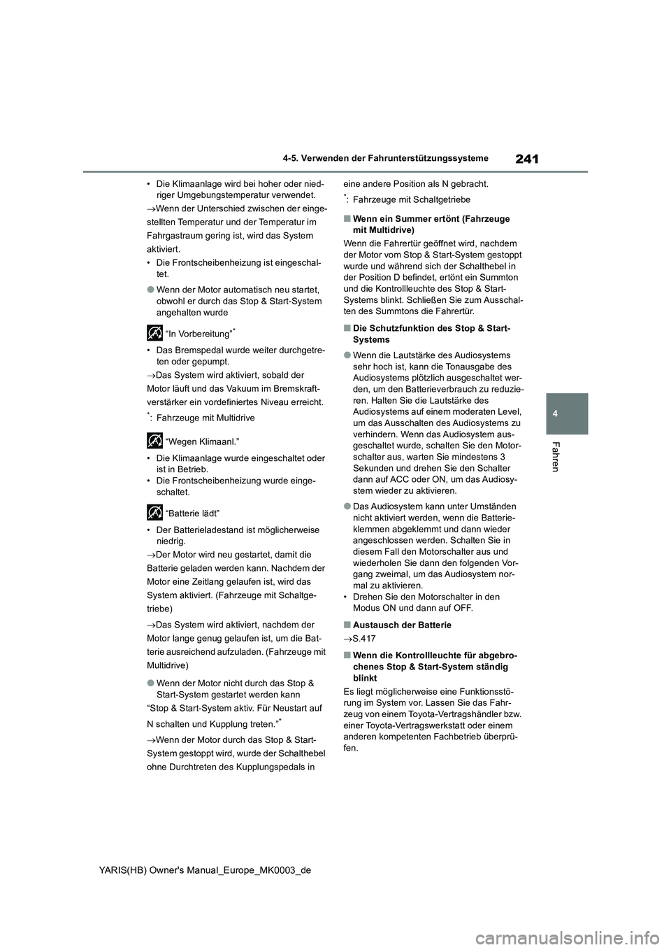 TOYOTA YARIS HATCHBACK 2020 Betriebsanleitungen (in German) 241
4
YARIS(HB) Owners Manual_Europe_MK0003_de
4-5. Verwenden der Fahrunterstützungssysteme
Fahren
• Die Klimaanlage wird bei hoher oder nied-
riger Umgebungstemperatur verwendet.
→Wenn der Unte TOYOTA YARIS HATCHBACK 2020 Betriebsanleitungen (in German) 241
4
YARIS(HB) Owners Manual_Europe_MK0003_de
4-5. Verwenden der Fahrunterstützungssysteme
Fahren
• Die Klimaanlage wird bei hoher oder nied-
riger Umgebungstemperatur verwendet.
→Wenn der Unte
