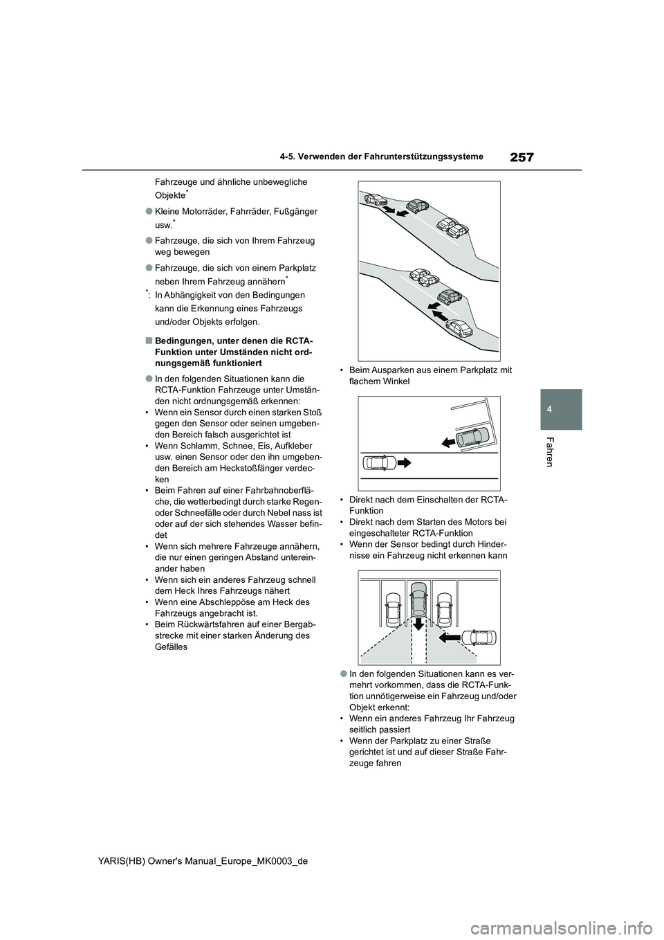 TOYOTA YARIS HATCHBACK 2020 Betriebsanleitungen (in German) 257
4
YARIS(HB) Owners Manual_Europe_MK0003_de
4-5. Verwenden der Fahrunterstützungssysteme
Fahren
Fahrzeuge und ähnliche unbewegliche
Objekte*
●Kleine Motorräder, Fahrräder, Fußgänger
us TOYOTA YARIS HATCHBACK 2020 Betriebsanleitungen (in German) 257
4
YARIS(HB) Owners Manual_Europe_MK0003_de
4-5. Verwenden der Fahrunterstützungssysteme
Fahren
Fahrzeuge und ähnliche unbewegliche
Objekte*
●Kleine Motorräder, Fahrräder, Fußgänger
us