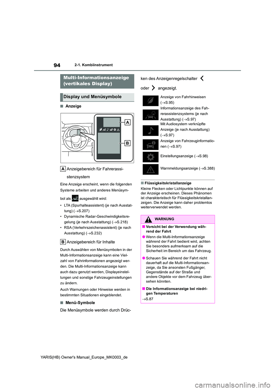 TOYOTA YARIS HATCHBACK 2020  Betriebsanleitungen (in German) 94
YARIS(HB) Owners Manual_Europe_MK0003_de
2-1. Kombiinstrument
■Anzeige 
Anzeigebereich für Fahrerassi- 
stenzsystem
Eine Anzeige erscheint, wenn die folgenden  
Systeme arbeiten und anderes Men