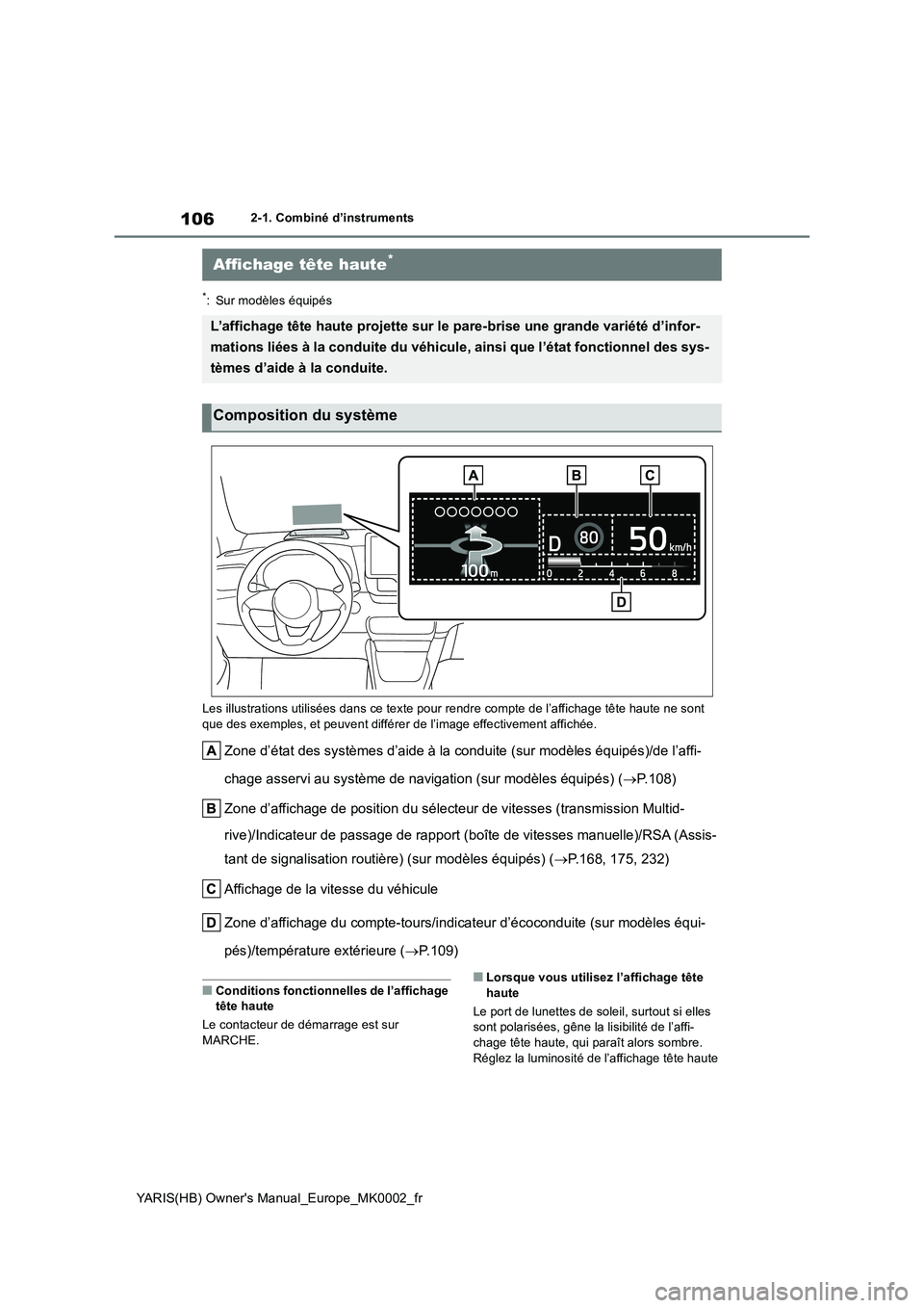 TOYOTA YARIS HATCHBACK 2020 Manuel du propriétaire (in French) 106
YARIS(HB) Owners Manual_Europe_MK0002_fr
2-1. Combiné d’instruments
*: Sur modèles équipés
Les illustrations utilisées dans ce texte pour rendre compte de l’affichage tête haute ne sont TOYOTA YARIS HATCHBACK 2020 Manuel du propriétaire (in French) 106
YARIS(HB) Owners Manual_Europe_MK0002_fr
2-1. Combiné d’instruments
*: Sur modèles équipés
Les illustrations utilisées dans ce texte pour rendre compte de l’affichage tête haute ne sont