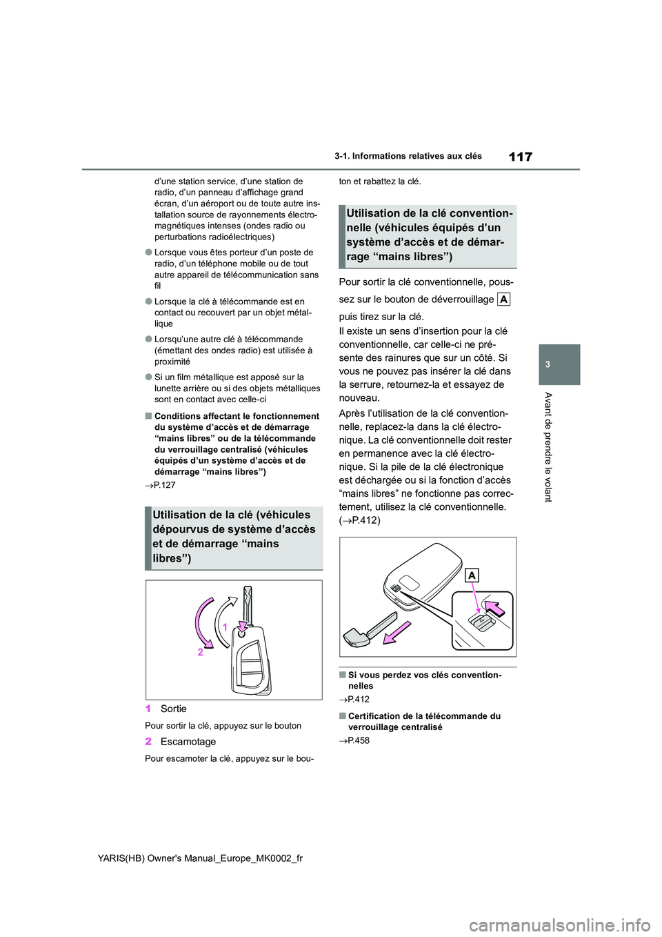 TOYOTA YARIS HATCHBACK 2020 Manuel du propriétaire (in French) 117
3
YARIS(HB) Owners Manual_Europe_MK0002_fr
3-1. Informations relatives aux clés
Avant de prendre le volant
d’une station service, d’une station de radio, d’un panneau d’affichage grand TOYOTA YARIS HATCHBACK 2020 Manuel du propriétaire (in French) 117
3
YARIS(HB) Owners Manual_Europe_MK0002_fr
3-1. Informations relatives aux clés
Avant de prendre le volant
d’une station service, d’une station de radio, d’un panneau d’affichage grand