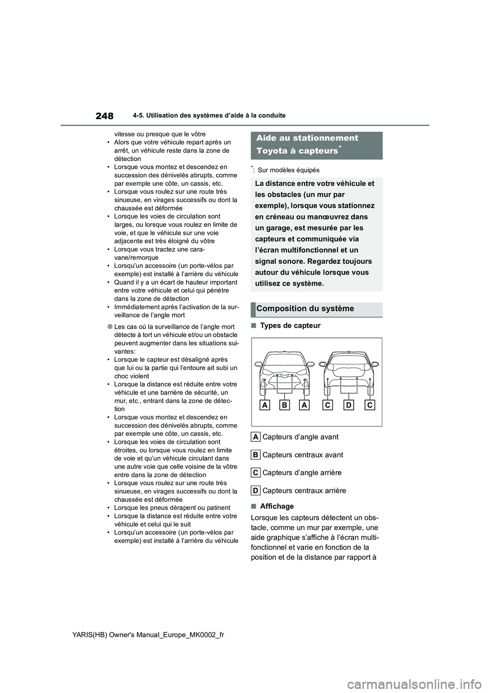 TOYOTA YARIS HATCHBACK 2020 Manuel du propriétaire (in French) 248
YARIS(HB) Owners Manual_Europe_MK0002_fr
4-5. Utilisation des systèmes d’aide à la conduite
vitesse ou presque que le vôtre • Alors que votre véhicule repart après un arrêt, un véhicu TOYOTA YARIS HATCHBACK 2020 Manuel du propriétaire (in French) 248
YARIS(HB) Owners Manual_Europe_MK0002_fr
4-5. Utilisation des systèmes d’aide à la conduite
vitesse ou presque que le vôtre • Alors que votre véhicule repart après un arrêt, un véhicu