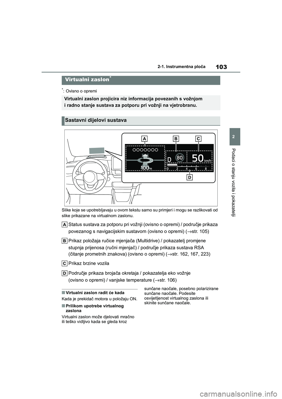 TOYOTA YARIS HATCHBACK 2020  Upute Za Rukovanje (in Croatian) 103
2
YARIS(HB) Owners Manual_Europe_MK0001_hr
2-1. Instrumentna ploča
Podaci o stanju vozila i pokazatelji
*: Ovisno o opremi
Slike koje se upotrebljavaju u ovom tekstu samo su primjeri i mogu se r