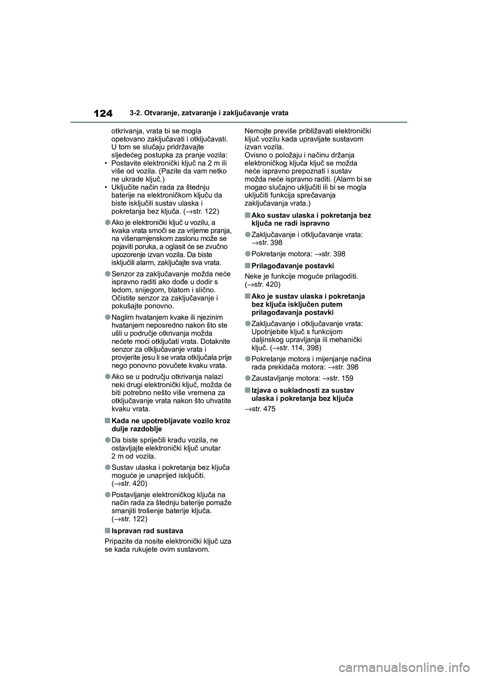 TOYOTA YARIS HATCHBACK 2020  Upute Za Rukovanje (in Croatian) 124
YARIS(HB) Owners Manual_Europe_MK0001_hr
3-2. Otvaranje, zatvaranje i zaključavanje vrata
otkrivanja, vrata bi se mogla 
opetovano zaključavati i otključavati. 
U tom se slučaju pridržavajte