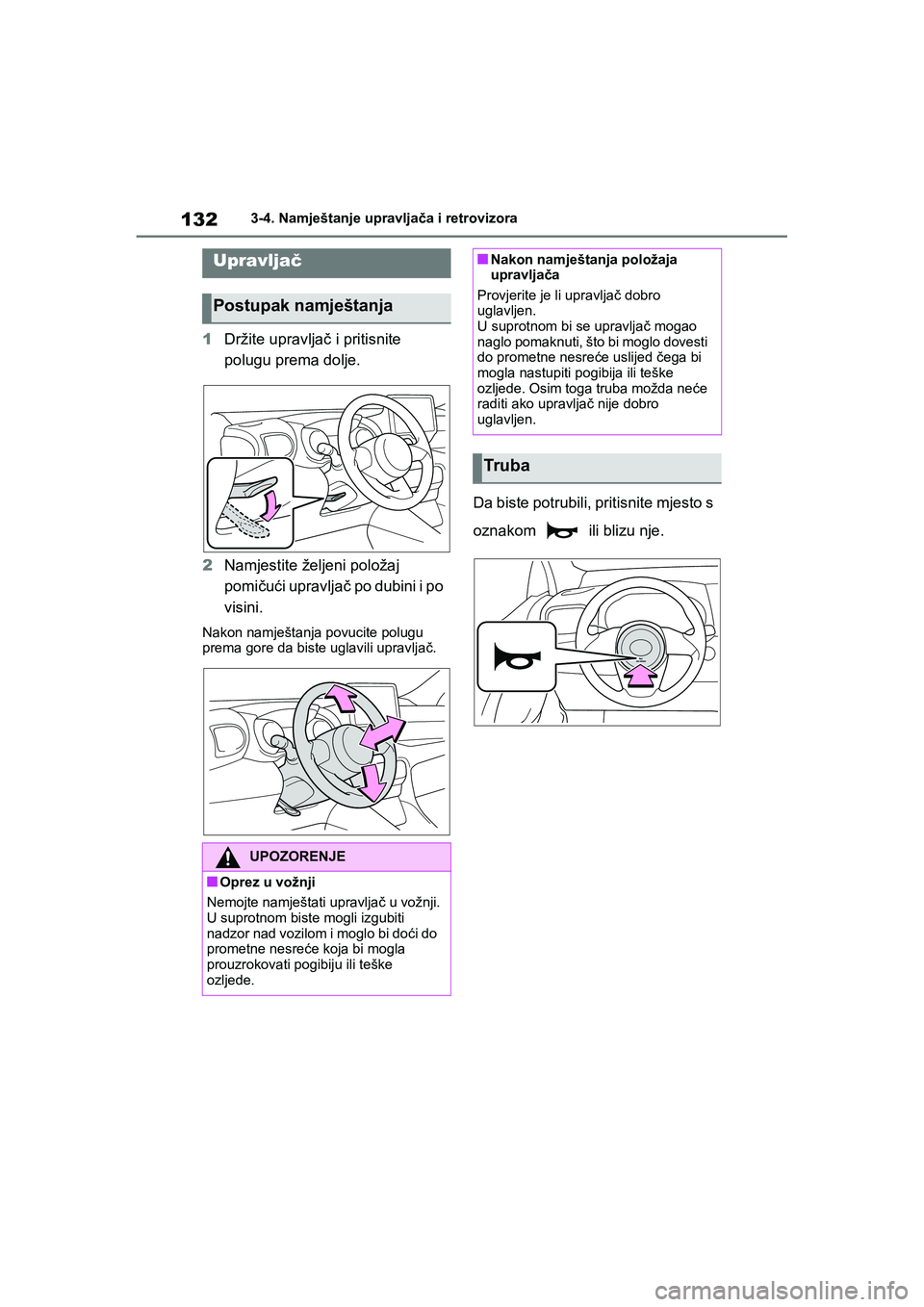 TOYOTA YARIS HATCHBACK 2020  Upute Za Rukovanje (in Croatian) 132
YARIS(HB) Owners Manual_Europe_MK0001_hr
3-4. Namještanje upravljača i retrovizora
3-4.Namještanje upravljača i retrovizora
1Držite upravljač i pritisnite 
polugu prema dolje.
2Namjestite 