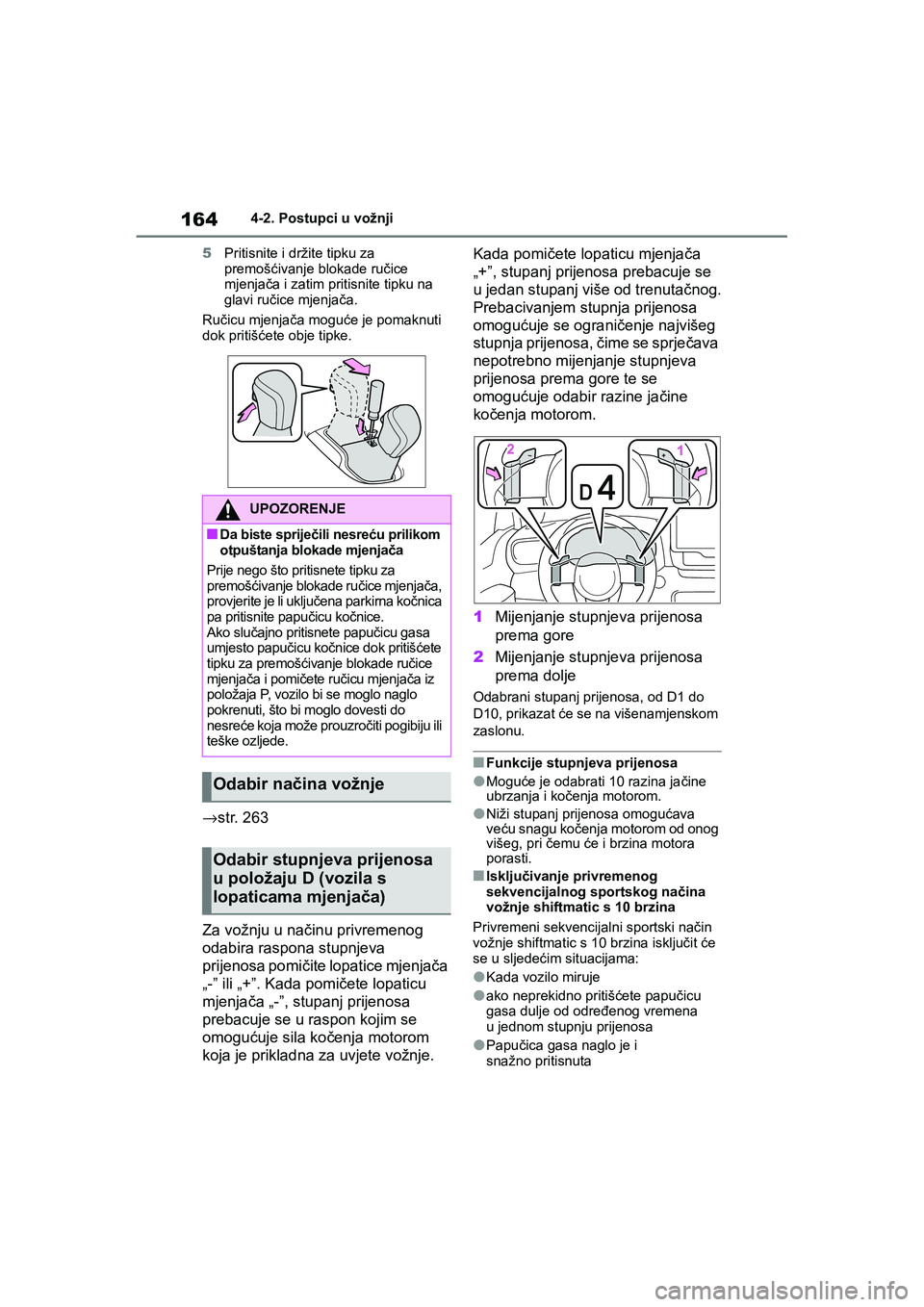 TOYOTA YARIS HATCHBACK 2020  Upute Za Rukovanje (in Croatian) 164
YARIS(HB) Owners Manual_Europe_MK0001_hr
4-2. Postupci u vožnji
5Pritisnite i držite tipku za 
premošćivanje blokade ručice 
mjenjača i zatim pritisnite tipku na 
glavi ručice mjenjača.
R