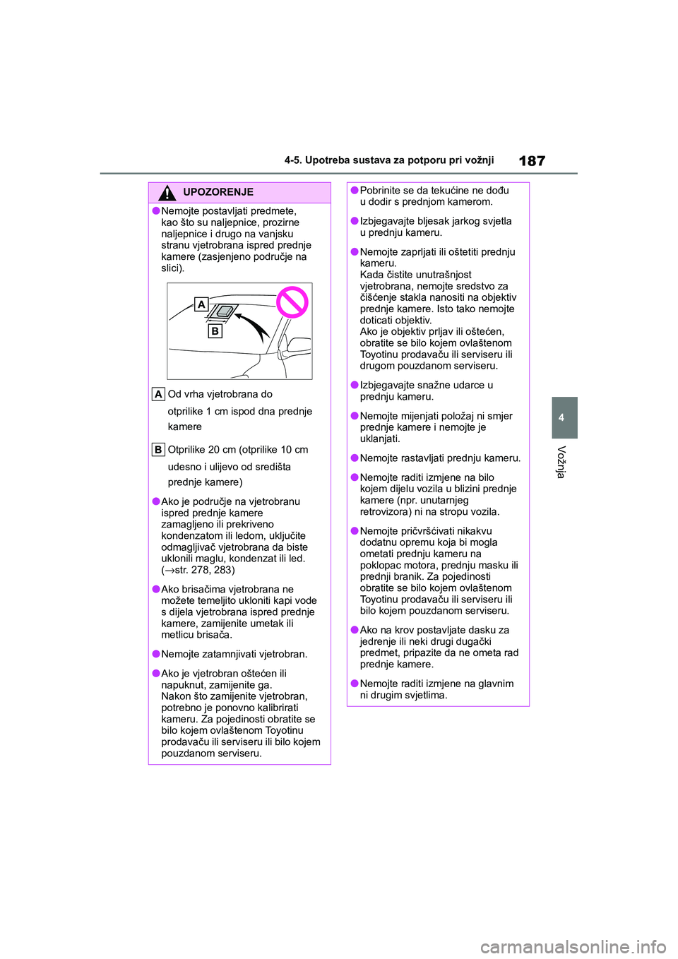 TOYOTA YARIS HATCHBACK 2020 Upute Za Rukovanje (in Croatian) 187
4
YARIS(HB) Owners Manual_Europe_MK0001_hr
4-5. Upotreba sustava za potporu pri vožnji
Vožnja
UPOZORENJE
●Nemojte postavljati predmete,
kao što su naljepnice, prozirne
naljepnice i drugo n TOYOTA YARIS HATCHBACK 2020 Upute Za Rukovanje (in Croatian) 187
4
YARIS(HB) Owners Manual_Europe_MK0001_hr
4-5. Upotreba sustava za potporu pri vožnji
Vožnja
UPOZORENJE
●Nemojte postavljati predmete,
kao što su naljepnice, prozirne
naljepnice i drugo n