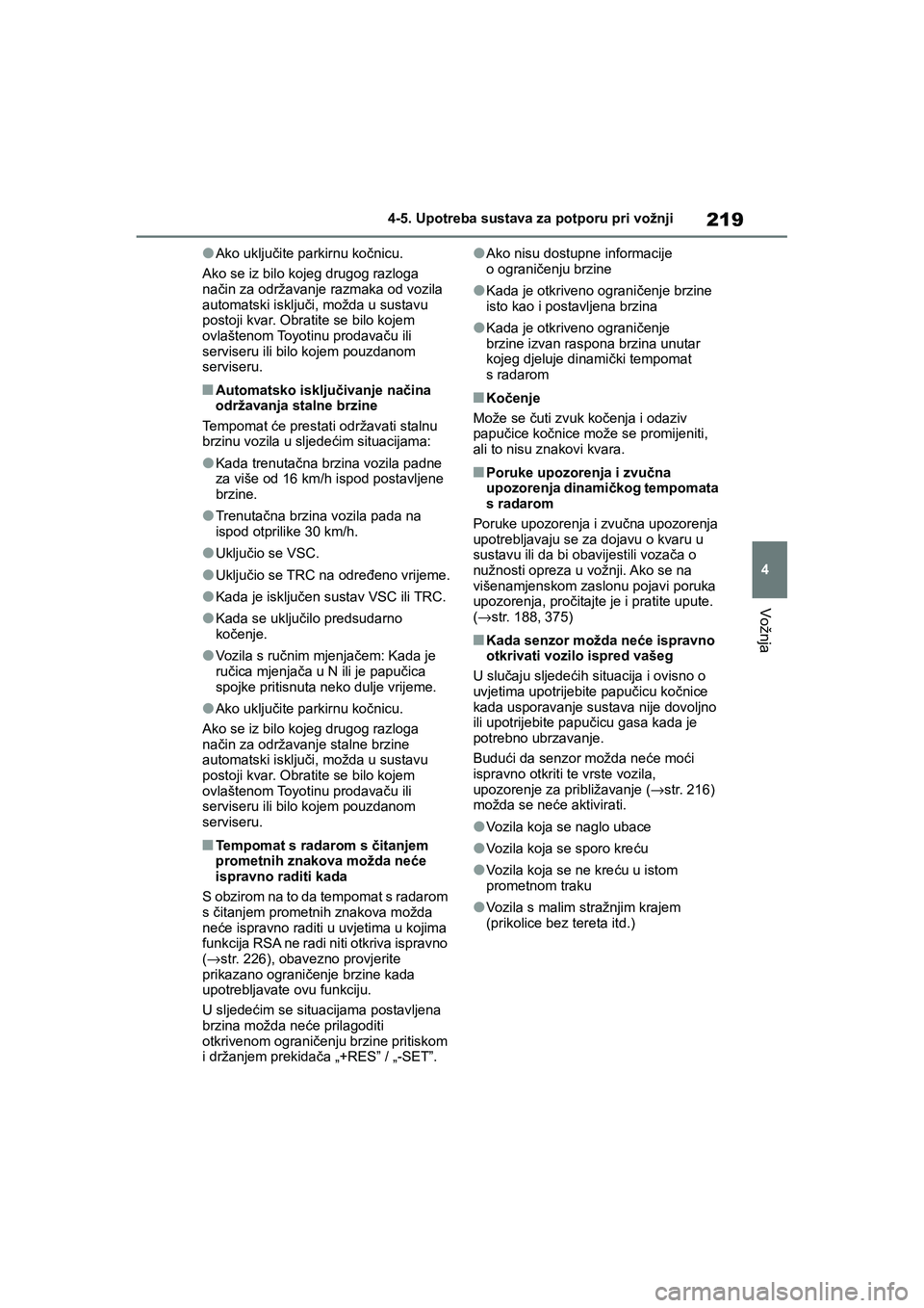 TOYOTA YARIS HATCHBACK 2020 Upute Za Rukovanje (in Croatian) 219
4
YARIS(HB) Owners Manual_Europe_MK0001_hr
4-5. Upotreba sustava za potporu pri vožnji
Vožnja
●Ako uključite parkirnu kočnicu.
Ako se iz bilo kojeg drugog razloga
način za održavanje raz TOYOTA YARIS HATCHBACK 2020 Upute Za Rukovanje (in Croatian) 219
4
YARIS(HB) Owners Manual_Europe_MK0001_hr
4-5. Upotreba sustava za potporu pri vožnji
Vožnja
●Ako uključite parkirnu kočnicu.
Ako se iz bilo kojeg drugog razloga
način za održavanje raz