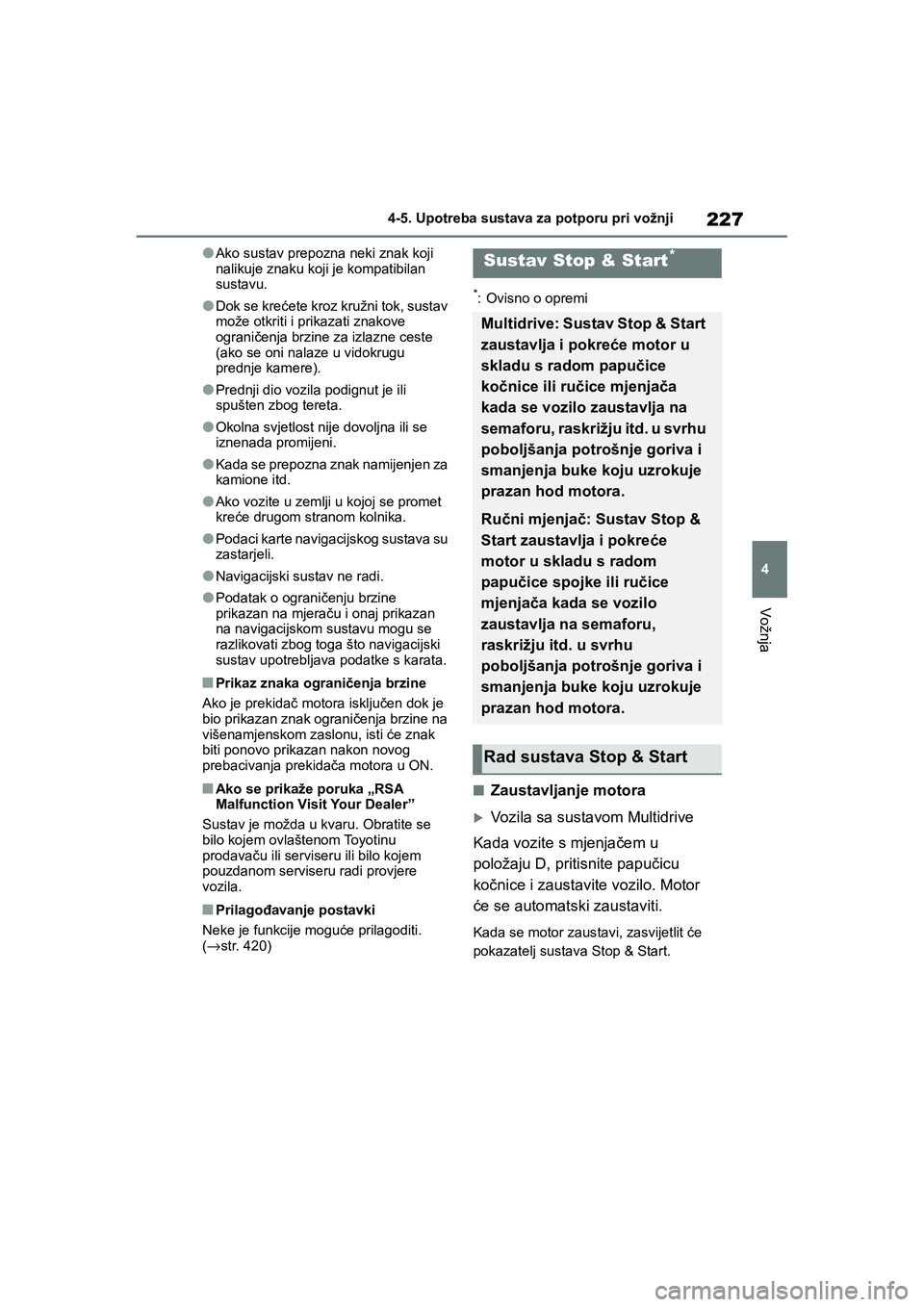 TOYOTA YARIS HATCHBACK 2020  Upute Za Rukovanje (in Croatian) 227
4
YARIS(HB) Owners Manual_Europe_MK0001_hr
4-5. Upotreba sustava za potporu pri vožnji
Vožnja
●Ako sustav prepozna neki znak koji 
nalikuje znaku koji je kompatibilan 
sustavu.
●Dok se kre