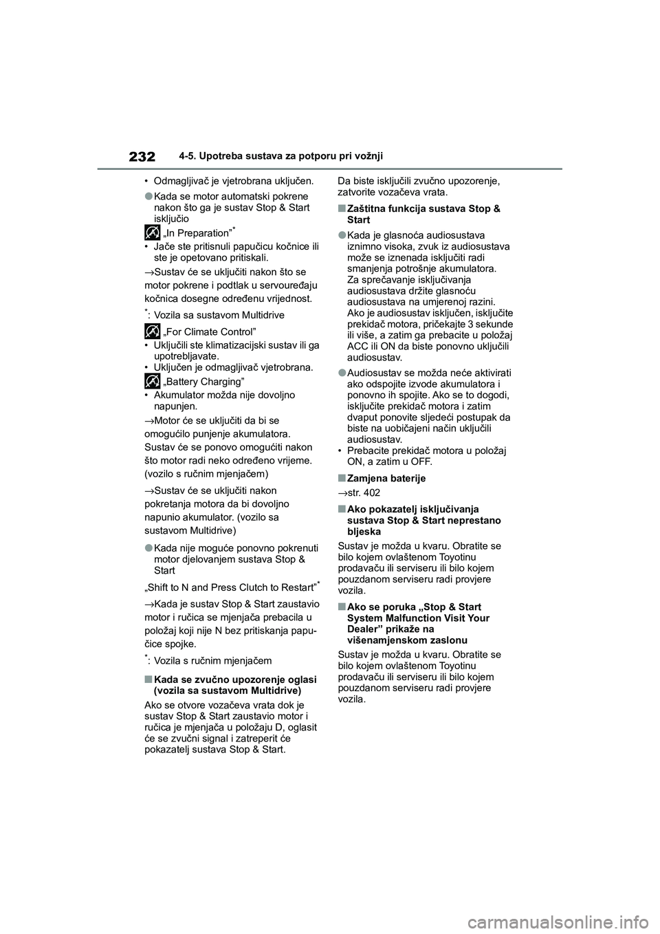TOYOTA YARIS HATCHBACK 2020 Upute Za Rukovanje (in Croatian) 232
YARIS(HB) Owners Manual_Europe_MK0001_hr
4-5. Upotreba sustava za potporu pri vožnji
• Odmagljivač je vjetrobrana uključen.
●Kada se motor automatski pokrene
nakon što ga je sustav Stop TOYOTA YARIS HATCHBACK 2020 Upute Za Rukovanje (in Croatian) 232
YARIS(HB) Owners Manual_Europe_MK0001_hr
4-5. Upotreba sustava za potporu pri vožnji
• Odmagljivač je vjetrobrana uključen.
●Kada se motor automatski pokrene
nakon što ga je sustav Stop