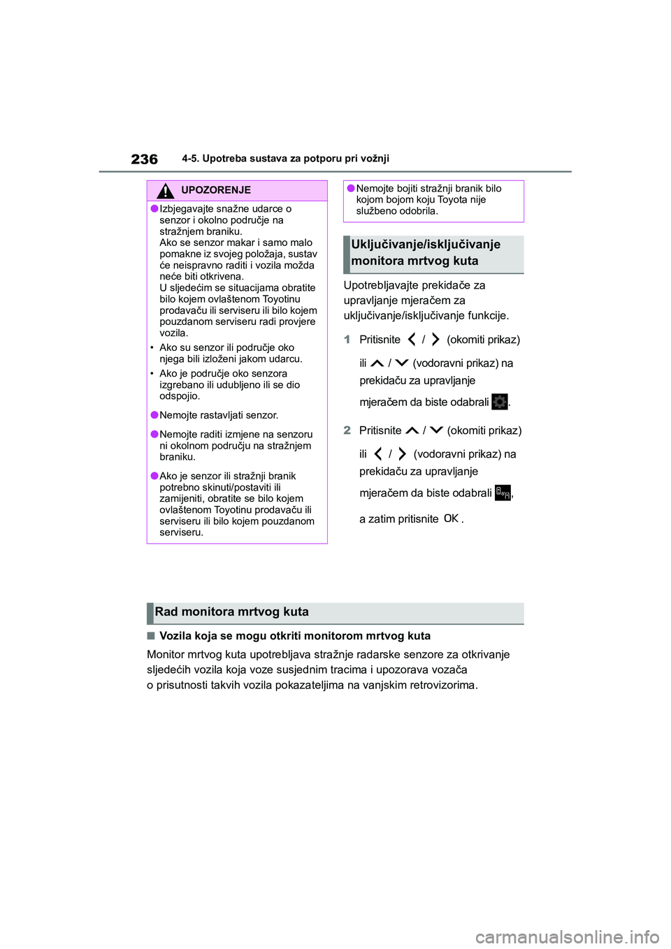 TOYOTA YARIS HATCHBACK 2020 Upute Za Rukovanje (in Croatian) 236
YARIS(HB) Owners Manual_Europe_MK0001_hr
4-5. Upotreba sustava za potporu pri vožnji
Upotrebljavajte prekidače za
upravljanje mjeračem za
uključivanje/isključivanje funkcije.
1Pritisnite TOYOTA YARIS HATCHBACK 2020 Upute Za Rukovanje (in Croatian) 236
YARIS(HB) Owners Manual_Europe_MK0001_hr
4-5. Upotreba sustava za potporu pri vožnji
Upotrebljavajte prekidače za
upravljanje mjeračem za
uključivanje/isključivanje funkcije.
1Pritisnite