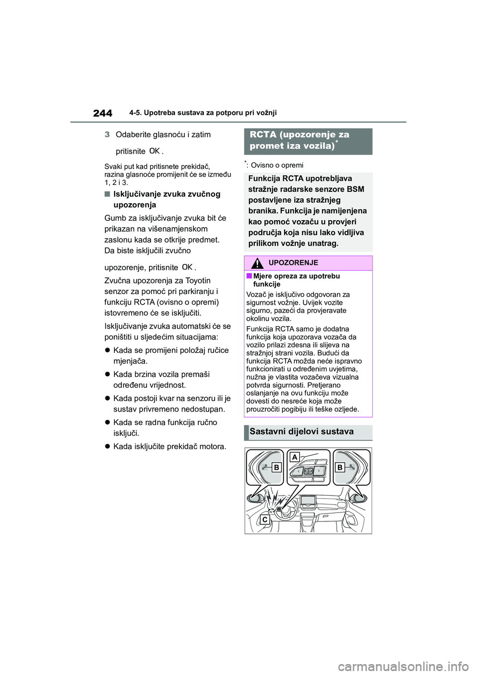 TOYOTA YARIS HATCHBACK 2020 Upute Za Rukovanje (in Croatian) 244
YARIS(HB) Owners Manual_Europe_MK0001_hr
4-5. Upotreba sustava za potporu pri vožnji
3Odaberite glasnoću i zatim
pritisnite .
Svaki put kad pritisnete prekidač,
razina glasnoće promijenit TOYOTA YARIS HATCHBACK 2020 Upute Za Rukovanje (in Croatian) 244
YARIS(HB) Owners Manual_Europe_MK0001_hr
4-5. Upotreba sustava za potporu pri vožnji
3Odaberite glasnoću i zatim
pritisnite .
Svaki put kad pritisnete prekidač,
razina glasnoće promijenit