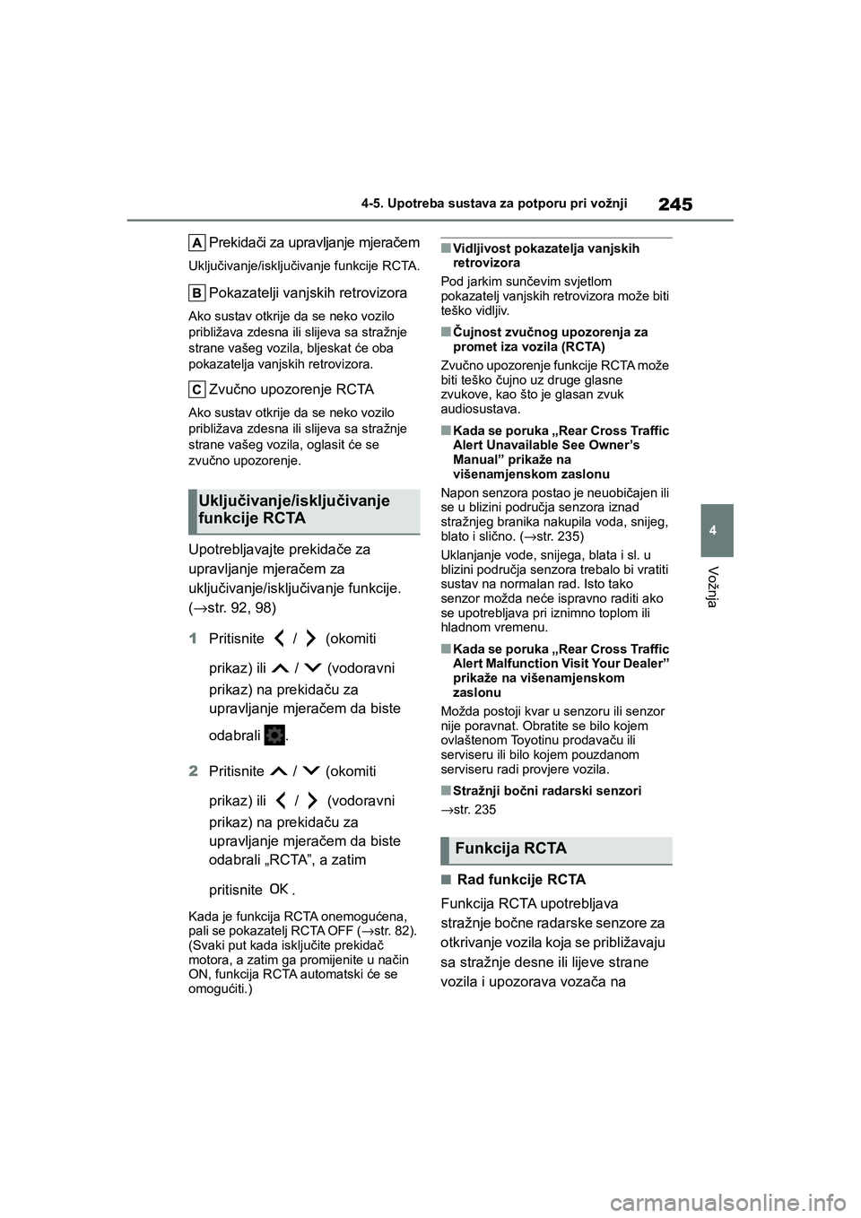 TOYOTA YARIS HATCHBACK 2020 Upute Za Rukovanje (in Croatian) 245
4
YARIS(HB) Owners Manual_Europe_MK0001_hr
4-5. Upotreba sustava za potporu pri vožnji
Vožnja
Prekidači za upravljanje mjeračem
Uključivanje/isključivanje funkcije RCTA.
Pokazatelji vanjski TOYOTA YARIS HATCHBACK 2020 Upute Za Rukovanje (in Croatian) 245
4
YARIS(HB) Owners Manual_Europe_MK0001_hr
4-5. Upotreba sustava za potporu pri vožnji
Vožnja
Prekidači za upravljanje mjeračem
Uključivanje/isključivanje funkcije RCTA.
Pokazatelji vanjski
