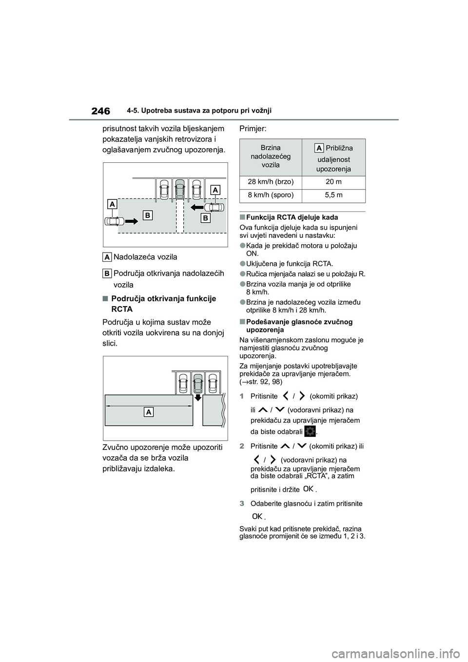 TOYOTA YARIS HATCHBACK 2020 Upute Za Rukovanje (in Croatian) 246
YARIS(HB) Owners Manual_Europe_MK0001_hr
4-5. Upotreba sustava za potporu pri vožnji
prisutnost takvih vozila bljeskanjem
pokazatelja vanjskih retrovizora i
oglašavanjem zvučnog upozorenja.
TOYOTA YARIS HATCHBACK 2020 Upute Za Rukovanje (in Croatian) 246
YARIS(HB) Owners Manual_Europe_MK0001_hr
4-5. Upotreba sustava za potporu pri vožnji
prisutnost takvih vozila bljeskanjem
pokazatelja vanjskih retrovizora i
oglašavanjem zvučnog upozorenja.
