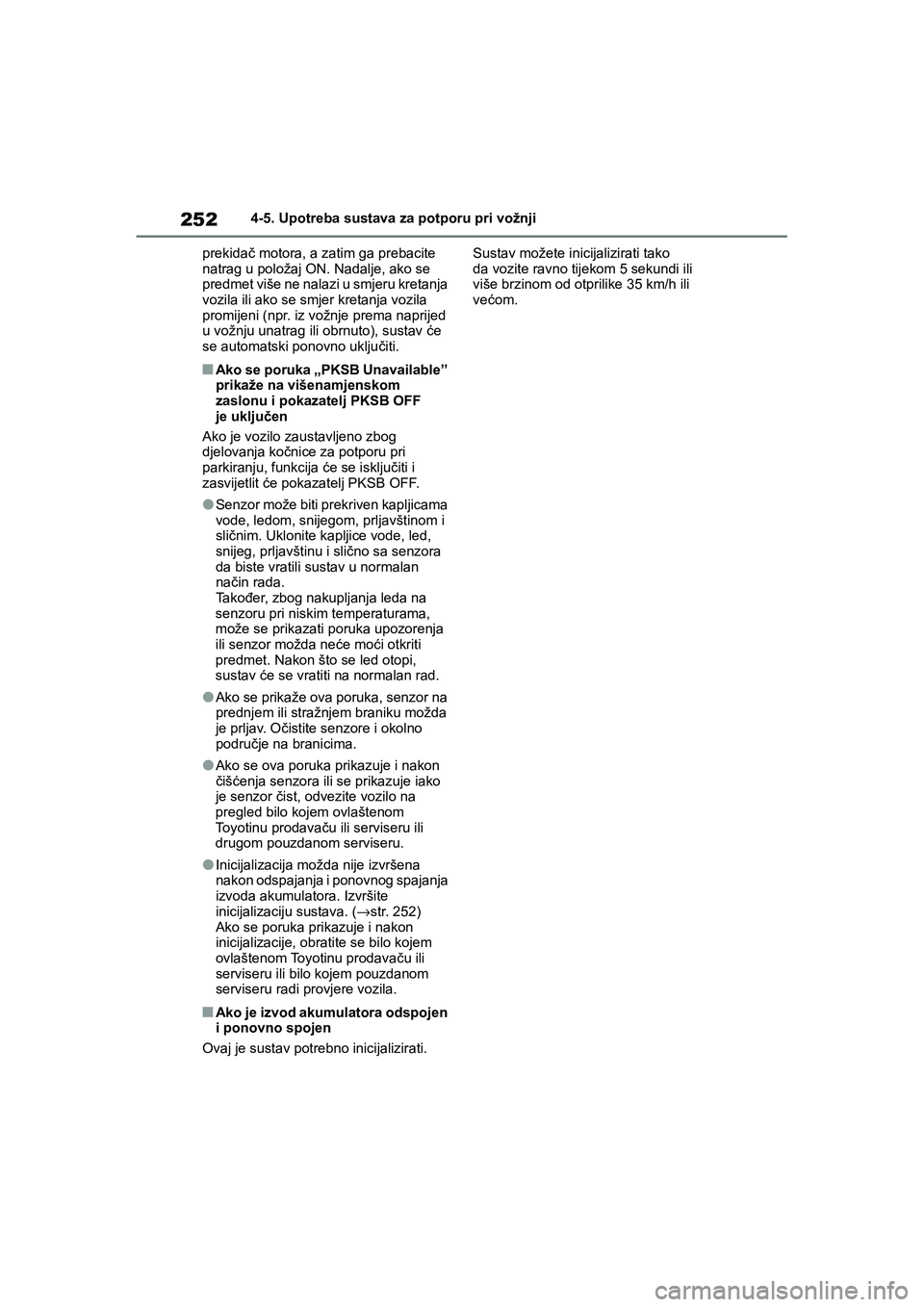 TOYOTA YARIS HATCHBACK 2020 Upute Za Rukovanje (in Croatian) 252
YARIS(HB) Owners Manual_Europe_MK0001_hr
4-5. Upotreba sustava za potporu pri vožnji
prekidač motora, a zatim ga prebacite
natrag u položaj ON. Nadalje, ako se
predmet više ne nalazi u smje TOYOTA YARIS HATCHBACK 2020 Upute Za Rukovanje (in Croatian) 252
YARIS(HB) Owners Manual_Europe_MK0001_hr
4-5. Upotreba sustava za potporu pri vožnji
prekidač motora, a zatim ga prebacite
natrag u položaj ON. Nadalje, ako se
predmet više ne nalazi u smje