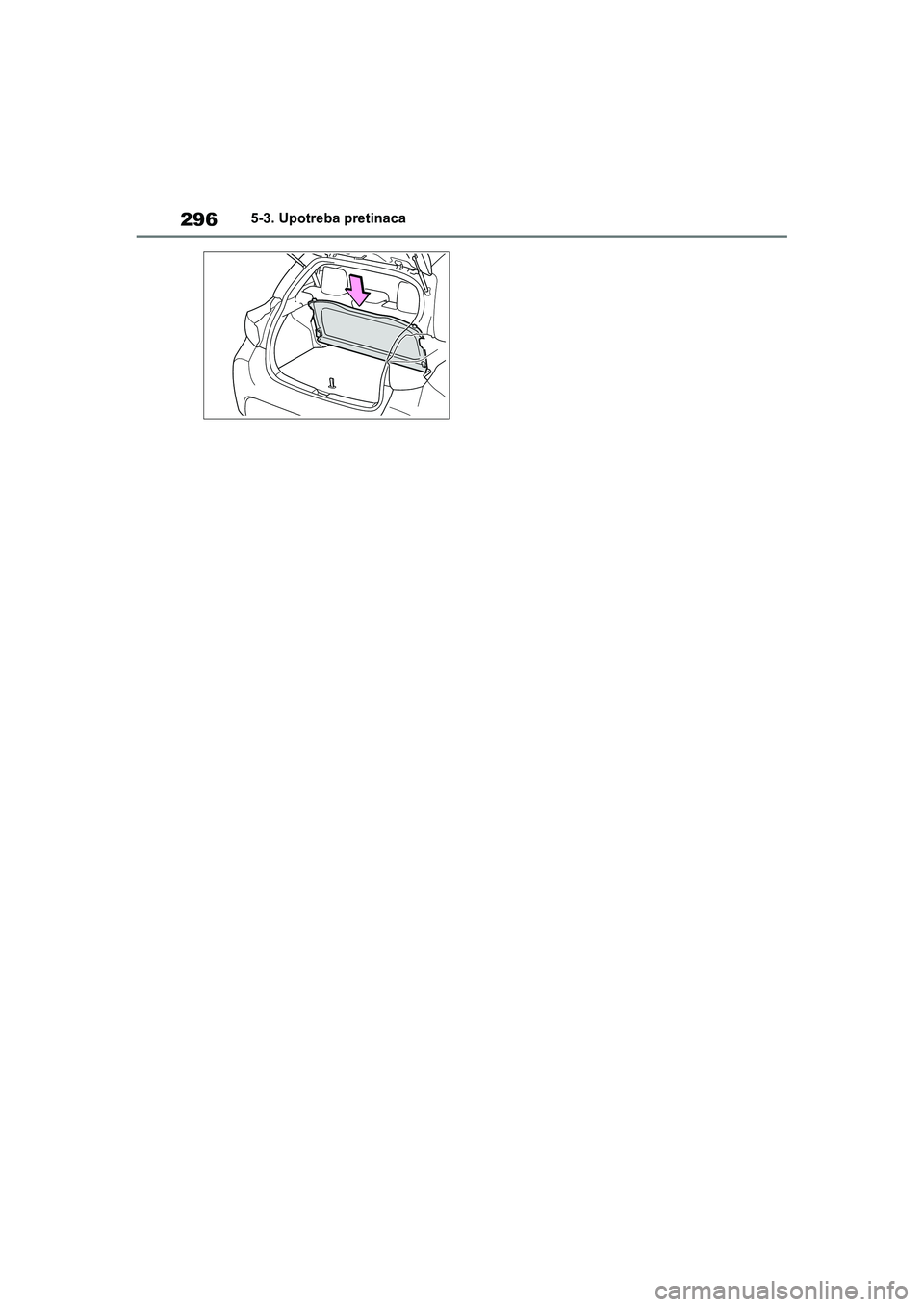 TOYOTA YARIS HATCHBACK 2020  Upute Za Rukovanje (in Croatian) 296
YARIS(HB) Owners Manual_Europe_MK0001_hr
5-3. Upotreba pretinaca
YARIS(HB)_OM_Europe_OMK0001CR.book  Page 296  Friday, October 9, 2020  7:38 PM 