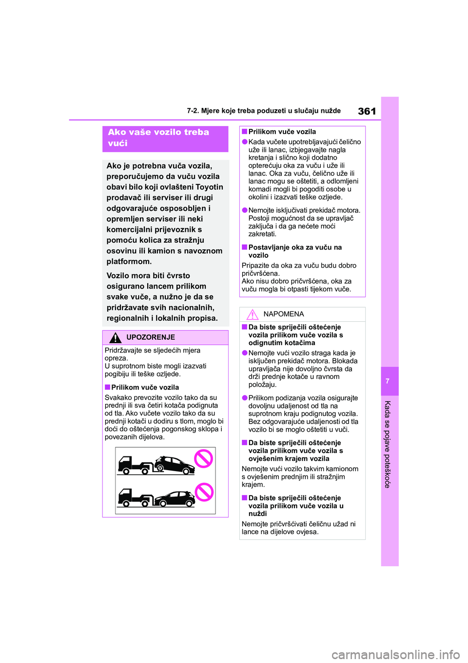 TOYOTA YARIS HATCHBACK 2020 Upute Za Rukovanje (in Croatian) 361
7
YARIS(HB) Owners Manual_Europe_MK0001_hr
7-2. Mjere koje treba poduzeti u slučaju nužde
Kada se pojave poteškoće
7-2.Mjere koje treba poduzeti u slučaju nužde
Ako vaše vozilo treba
vuć TOYOTA YARIS HATCHBACK 2020 Upute Za Rukovanje (in Croatian) 361
7
YARIS(HB) Owners Manual_Europe_MK0001_hr
7-2. Mjere koje treba poduzeti u slučaju nužde
Kada se pojave poteškoće
7-2.Mjere koje treba poduzeti u slučaju nužde
Ako vaše vozilo treba
vuć