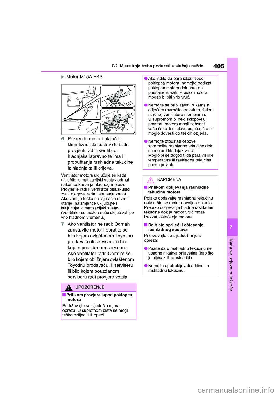 TOYOTA YARIS HATCHBACK 2020  Upute Za Rukovanje (in Croatian) 405
7
YARIS(HB) Owners Manual_Europe_MK0001_hr
7-2. Mjere koje treba poduzeti u slučaju nužde
Kada se pojave poteškoće
Motor M15A-FKS
6Pokrenite motor i uključite 
klimatizacijski sustav da bis