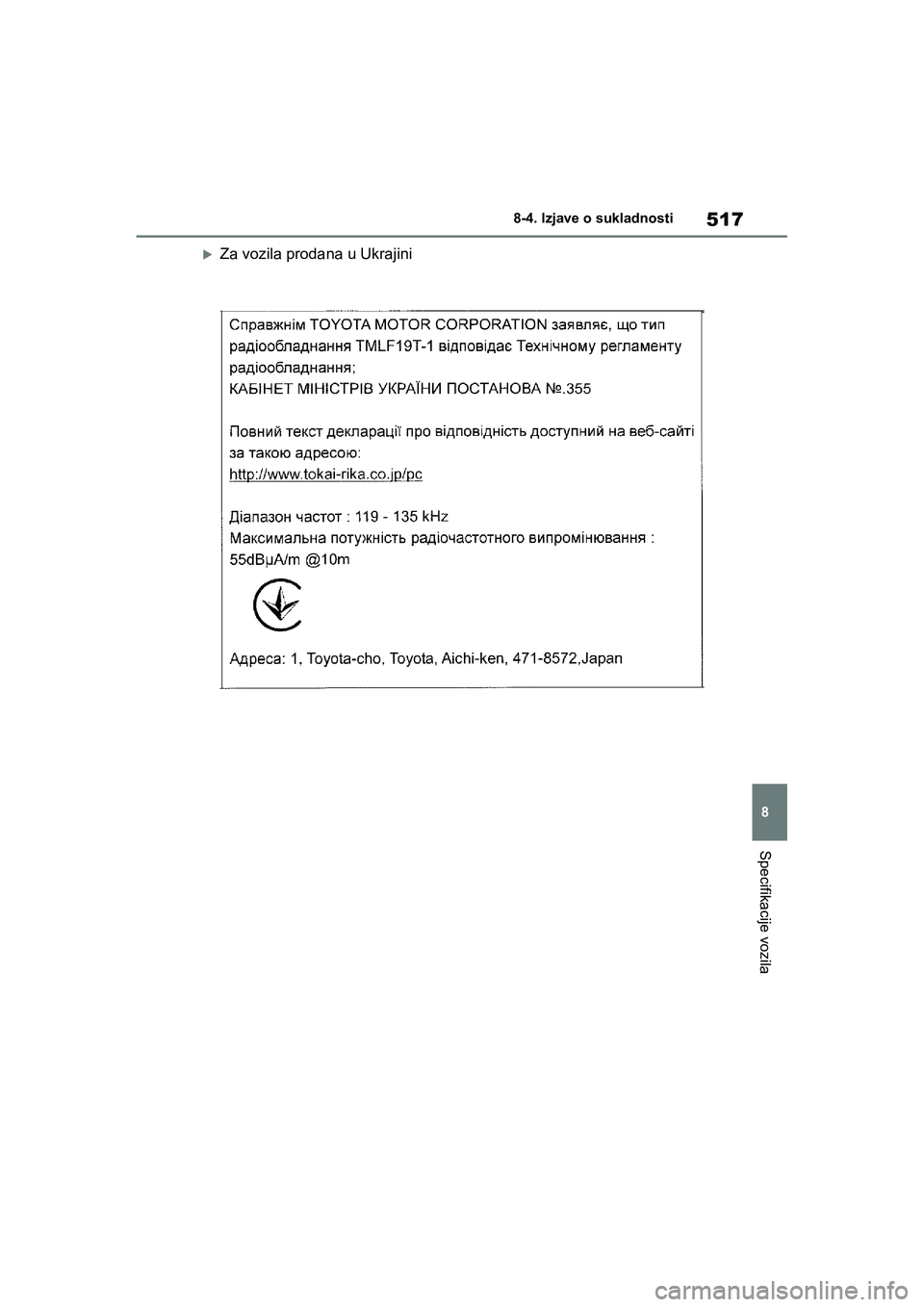 TOYOTA YARIS HATCHBACK 2020  Upute Za Rukovanje (in Croatian) 517
8
YARIS(HB) Owners Manual_Europe_MK0001_hr
8-4. Izjave o sukladnosti
Specifikacije vozila
Za vozila prodana u Ukrajini
YARIS(HB)_OM_Europe_OMK0001CR.book  Page 517  Friday, October 9, 2020  7:38