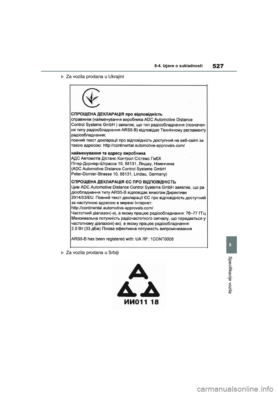 TOYOTA YARIS HATCHBACK 2020  Upute Za Rukovanje (in Croatian) 527
8
YARIS(HB) Owners Manual_Europe_MK0001_hr
8-4. Izjave o sukladnosti
Specifikacije vozila
Za vozila prodana u Ukrajini
Za vozila prodana u Srbiji
YARIS(HB)_OM_Europe_OMK0001CR.book  Page 527  F