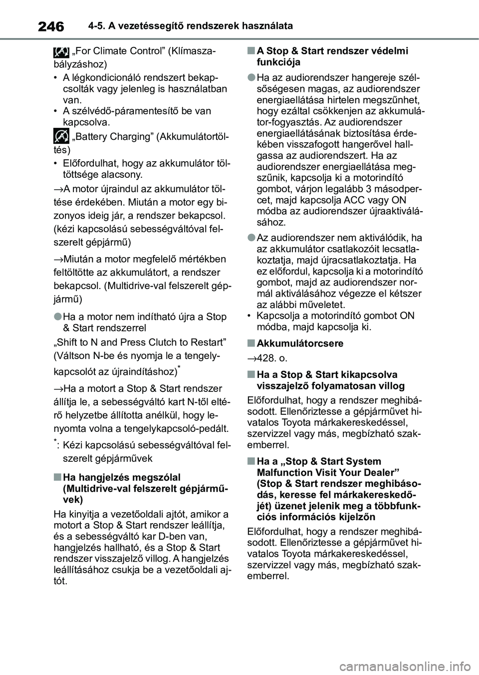 TOYOTA YARIS HATCHBACK 2020 Kezelési útmutató (in Hungarian) 2464-5. A vezetéssegítő rendszerek használata
„For Climate Control” (Klímasza-
bályzáshoz)
• A légkondicionáló rendszert bekap- csolták vagy jelenleg is használatban
van.
• A sz TOYOTA YARIS HATCHBACK 2020 Kezelési útmutató (in Hungarian) 2464-5. A vezetéssegítő rendszerek használata
„For Climate Control” (Klímasza-
bályzáshoz)
• A légkondicionáló rendszert bekap- csolták vagy jelenleg is használatban
van.
• A sz