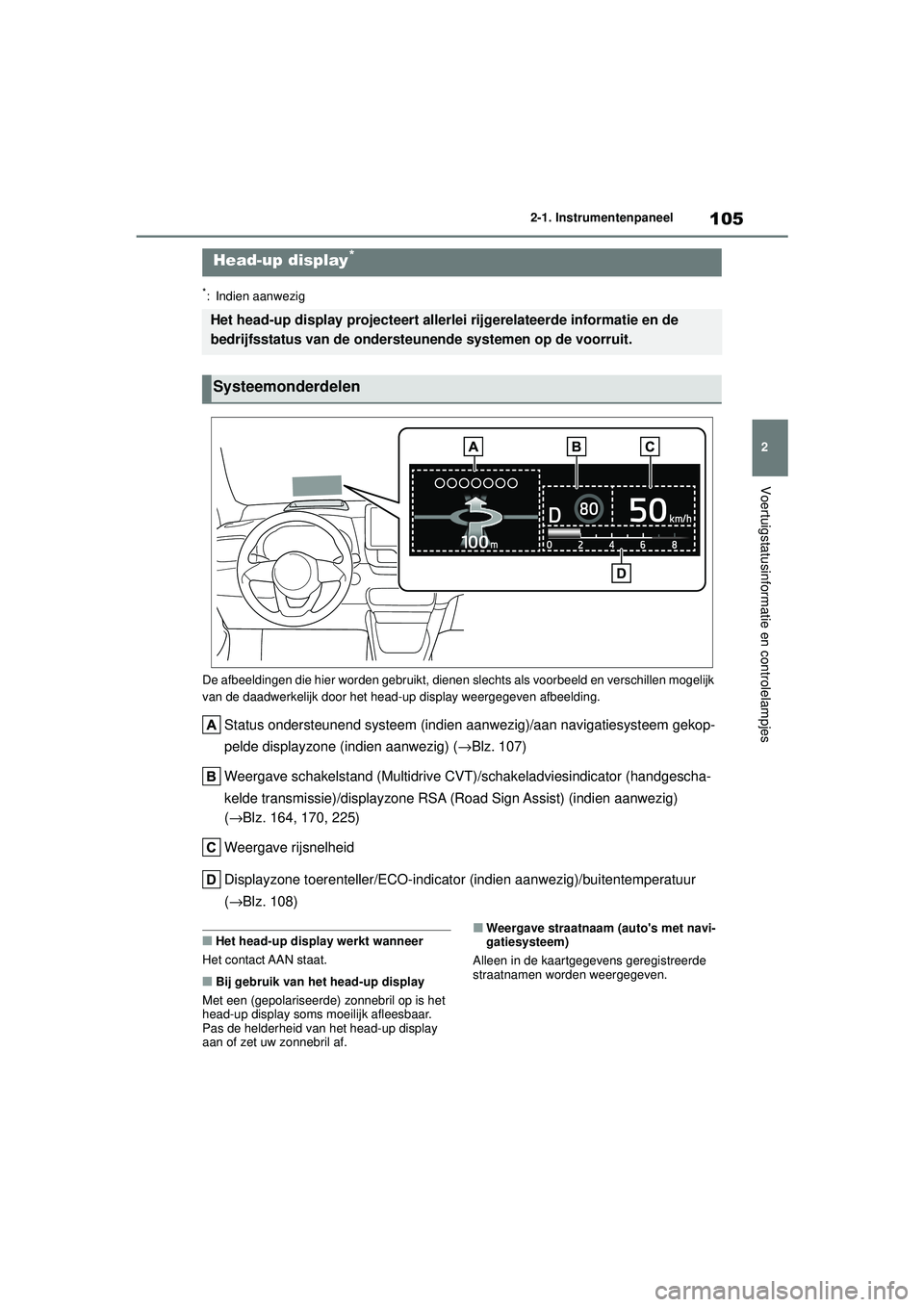 TOYOTA YARIS HATCHBACK 2020 Instructieboekje (in Dutch) 105
2
YARIS(HB) handleiding_Europa_MK0001_nl
2-1. Instrumentenpaneel
Voertuigstatusinformatie en controlelampjes
*: Indien aanwezig
De afbeeldingen die hier worden gebruikt, dienen slechts als voorbe TOYOTA YARIS HATCHBACK 2020 Instructieboekje (in Dutch) 105
2
YARIS(HB) handleiding_Europa_MK0001_nl
2-1. Instrumentenpaneel
Voertuigstatusinformatie en controlelampjes
*: Indien aanwezig
De afbeeldingen die hier worden gebruikt, dienen slechts als voorbe