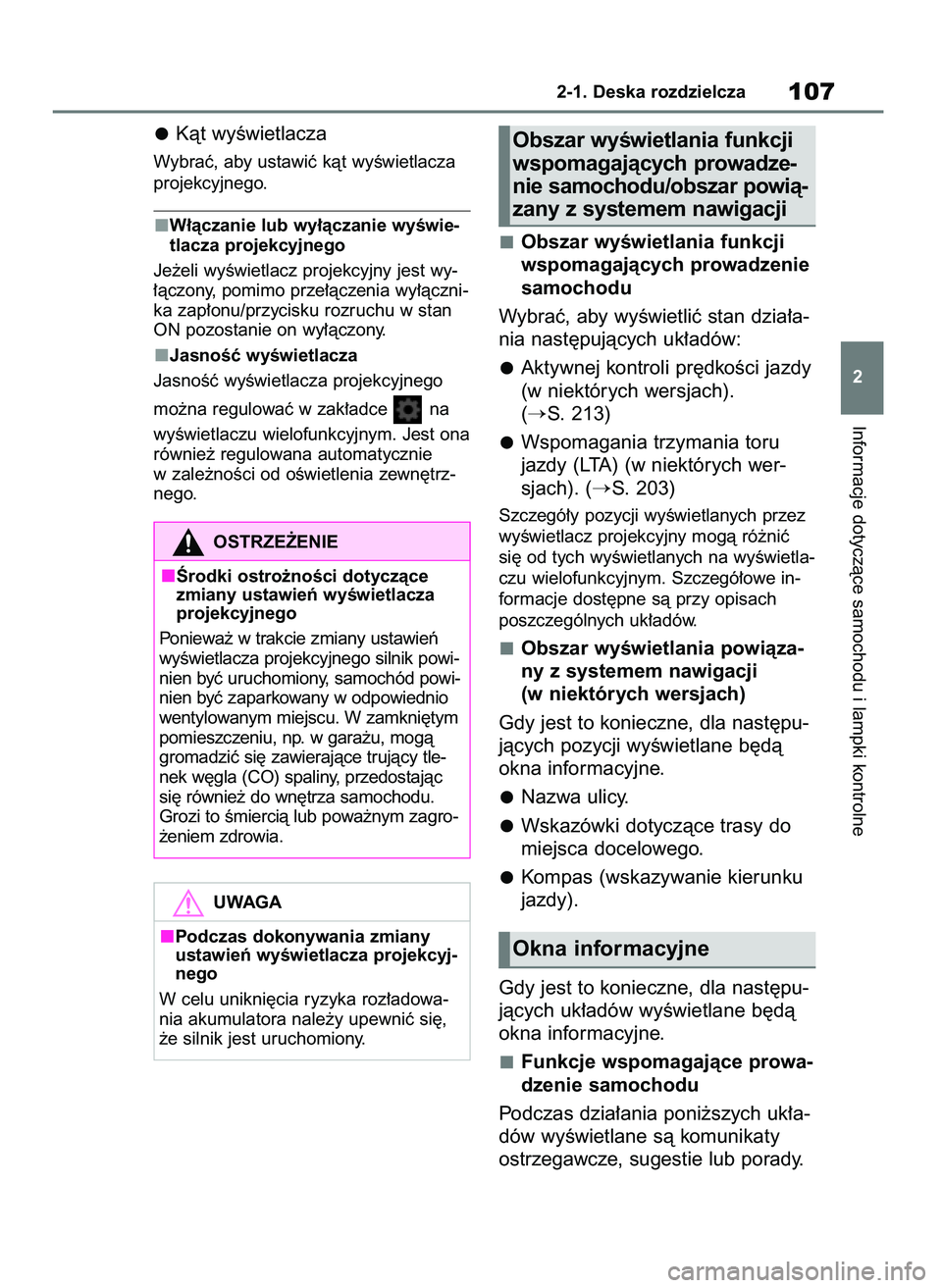 TOYOTA YARIS HATCHBACK 2020  Instrukcja obsługi (in Polish) Kàt wyÊwietlacza
Wybraç, aby ustawiç kàt wyÊwietlacza
projekcyjnego.
W∏àczanie lub wy∏àczanie wyÊwie-
tlacza projekcyjnego
Je˝eli wyÊwietlacz projekcyjny jest wy-
∏àczony, pomimo prz