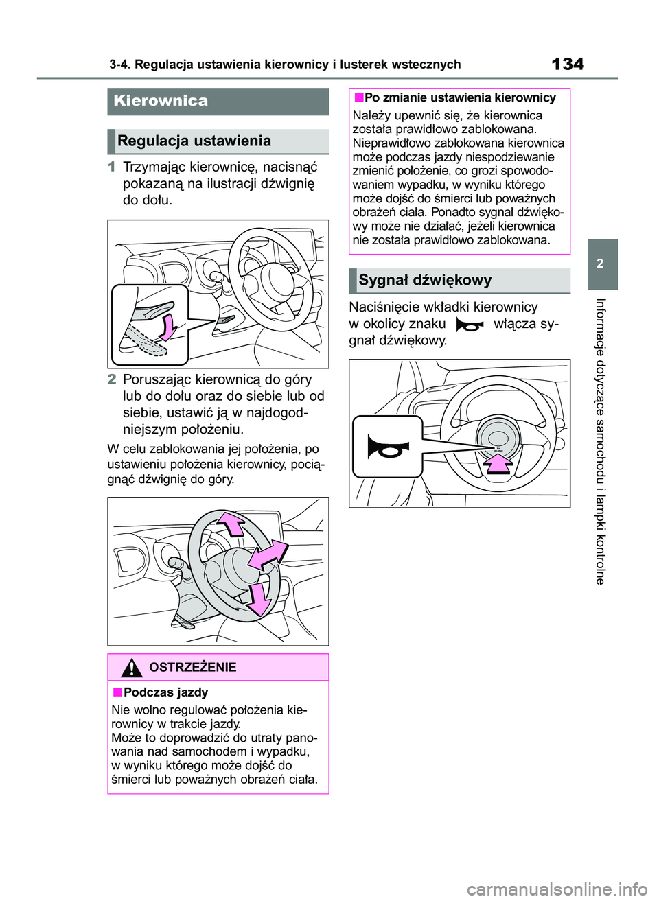 TOYOTA YARIS HATCHBACK 2020  Instrukcja obsługi (in Polish) 1Trzymajàc kierownic´, nacisnàç
pokazanà na ilustracji dêwigni´
do do∏u.
2Poruszajàc kierownicà do góry
lub do do∏u oraz do siebie lub od
siebie, ustawiç jà w najdogod-
niejszym po∏o