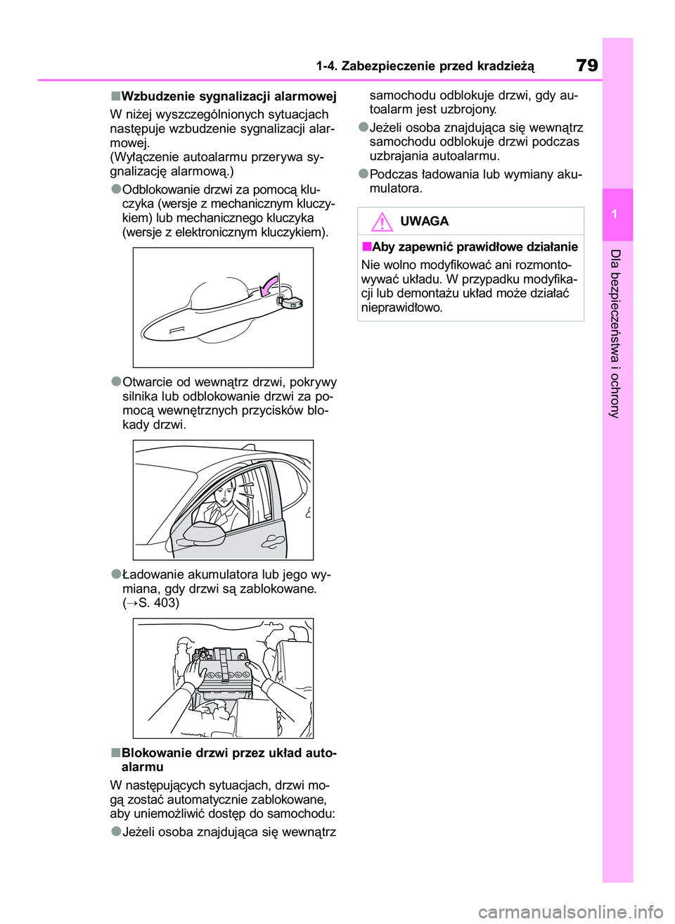TOYOTA YARIS HATCHBACK 2020 Instrukcja obsługi (in Polish) Wzbudzenie sygnalizacji alarmowej
W ni˝ej wyszczególnionych sytuacjach
nast´puje wzbudzenie sygnalizacji alar-
mowej.
(Wy∏àczenie autoalarmu przerywa sy-
gnalizacj´ alarmowà.)
Odblokowanie drz TOYOTA YARIS HATCHBACK 2020 Instrukcja obsługi (in Polish) Wzbudzenie sygnalizacji alarmowej
W ni˝ej wyszczególnionych sytuacjach
nast´puje wzbudzenie sygnalizacji alar-
mowej.
(Wy∏àczenie autoalarmu przerywa sy-
gnalizacj´ alarmowà.)
Odblokowanie drz